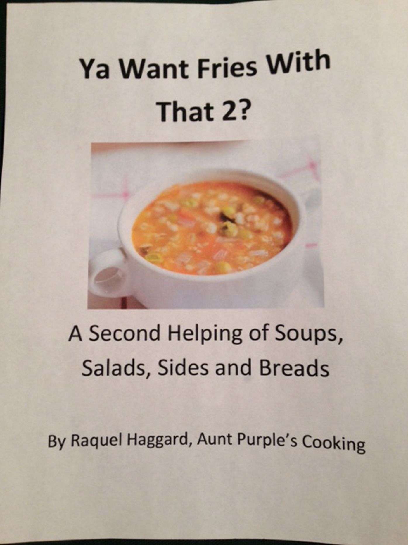 Ya Want Fries With That 2?: A Second Helping of Soups, Salads, Sides and Breads