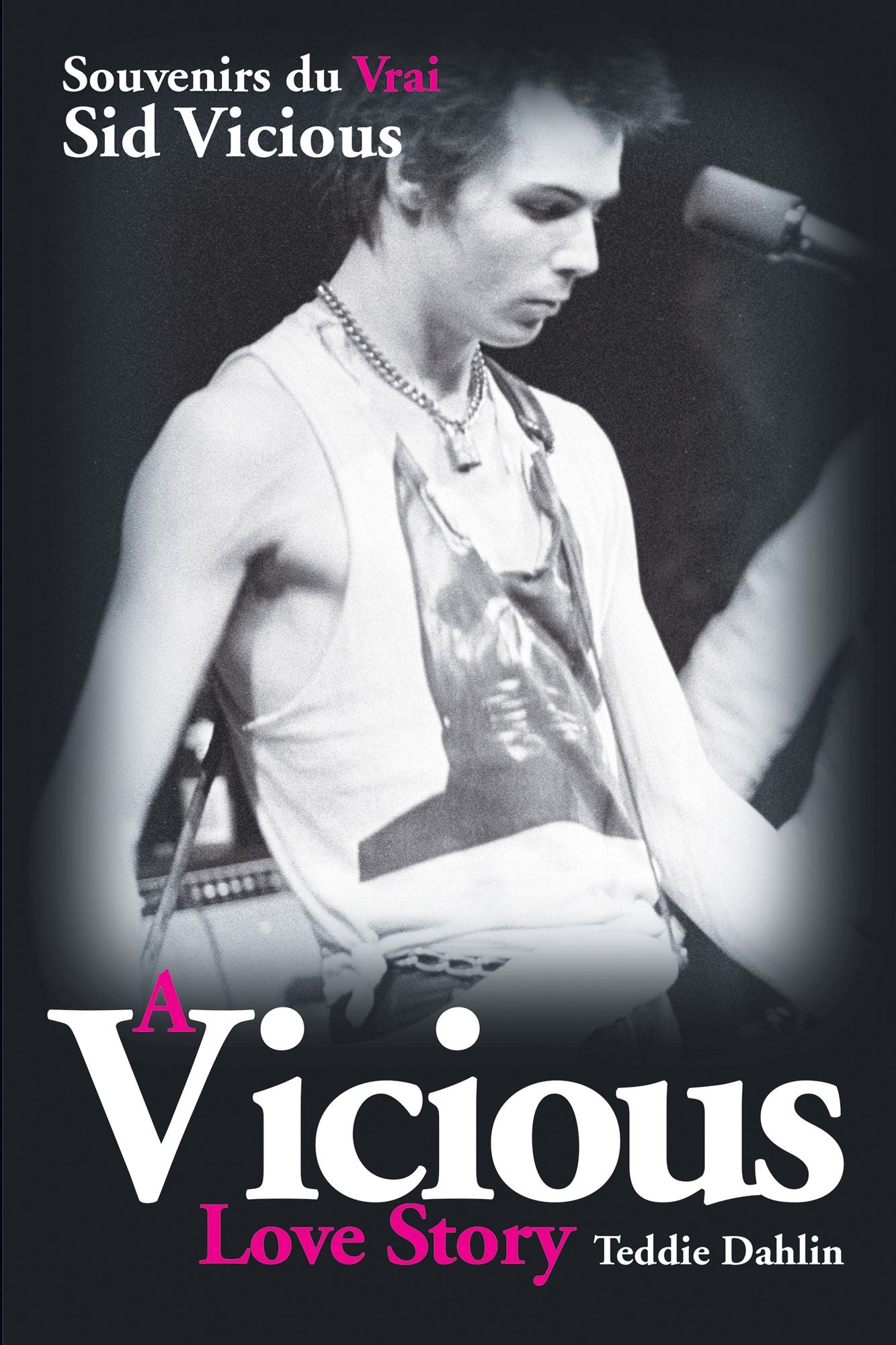 A Vicious Love Story Souvenirs du Vrai Sid Vicious
