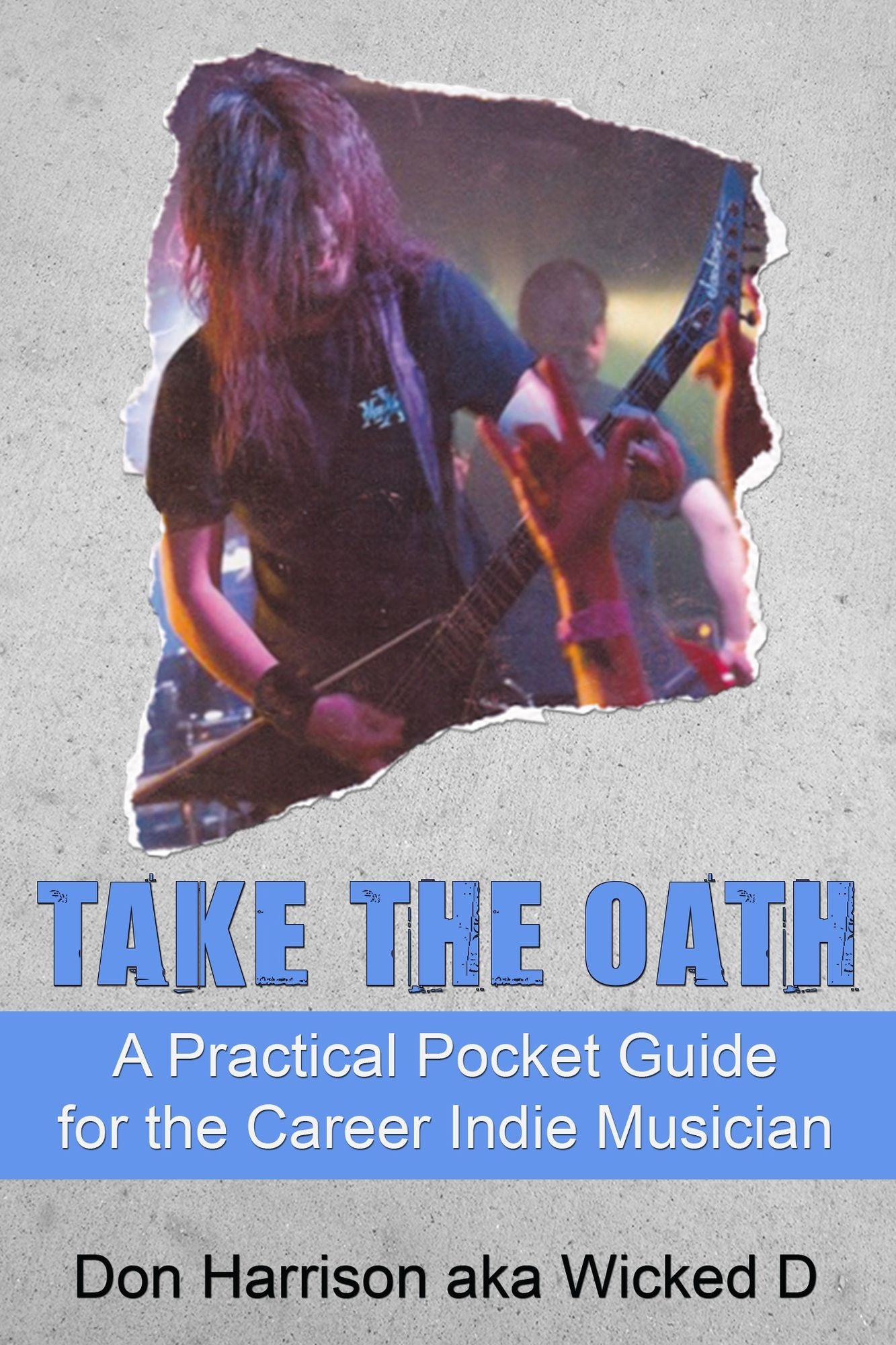 Take the Oath: A Practical Pocket Guide for the Career Indie Musician
