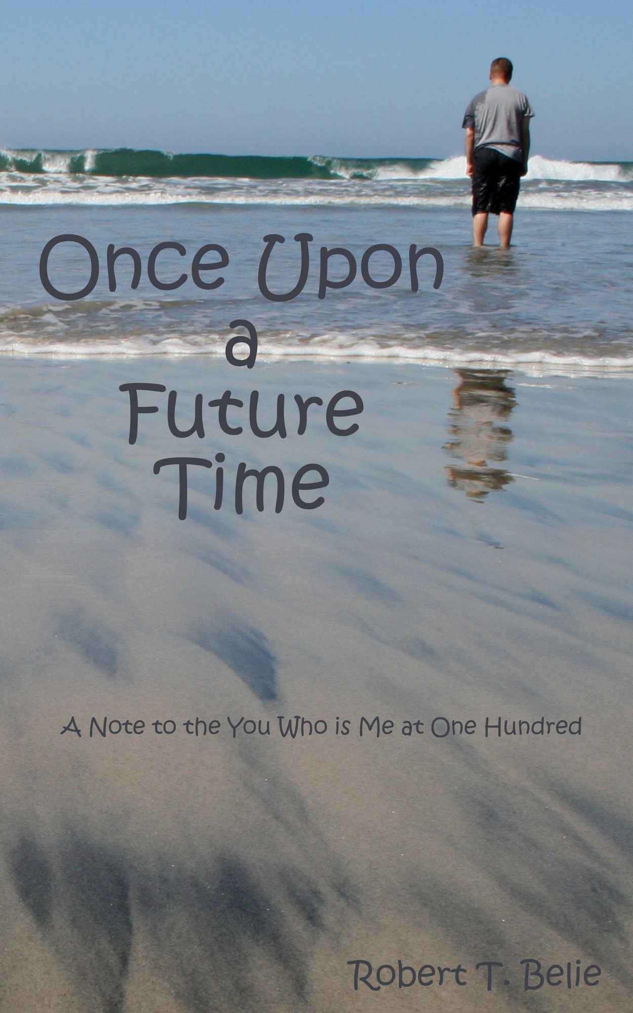 Once Upon A Future Time: A Note to the You Who is Me at One Hundred