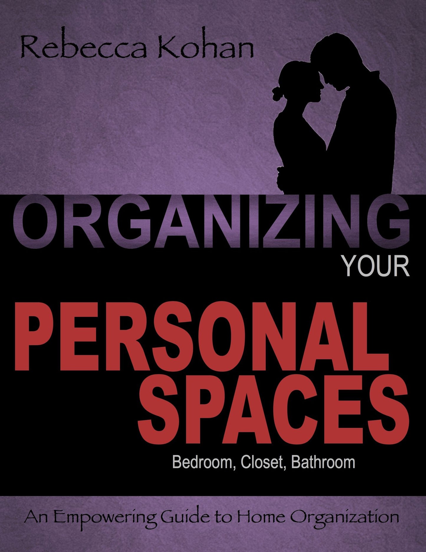 Organizing Your Personal Spaces (Bedroom, Closet, Bathroom, Communication with Partner)