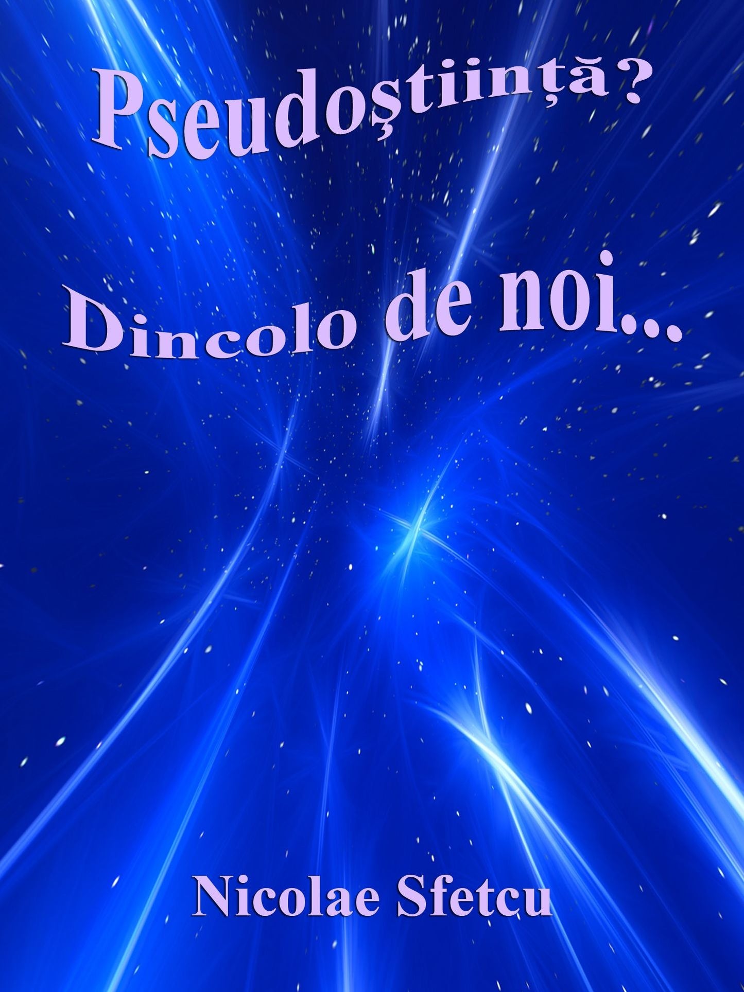 Pseudostiinta? Dincolo de noi...