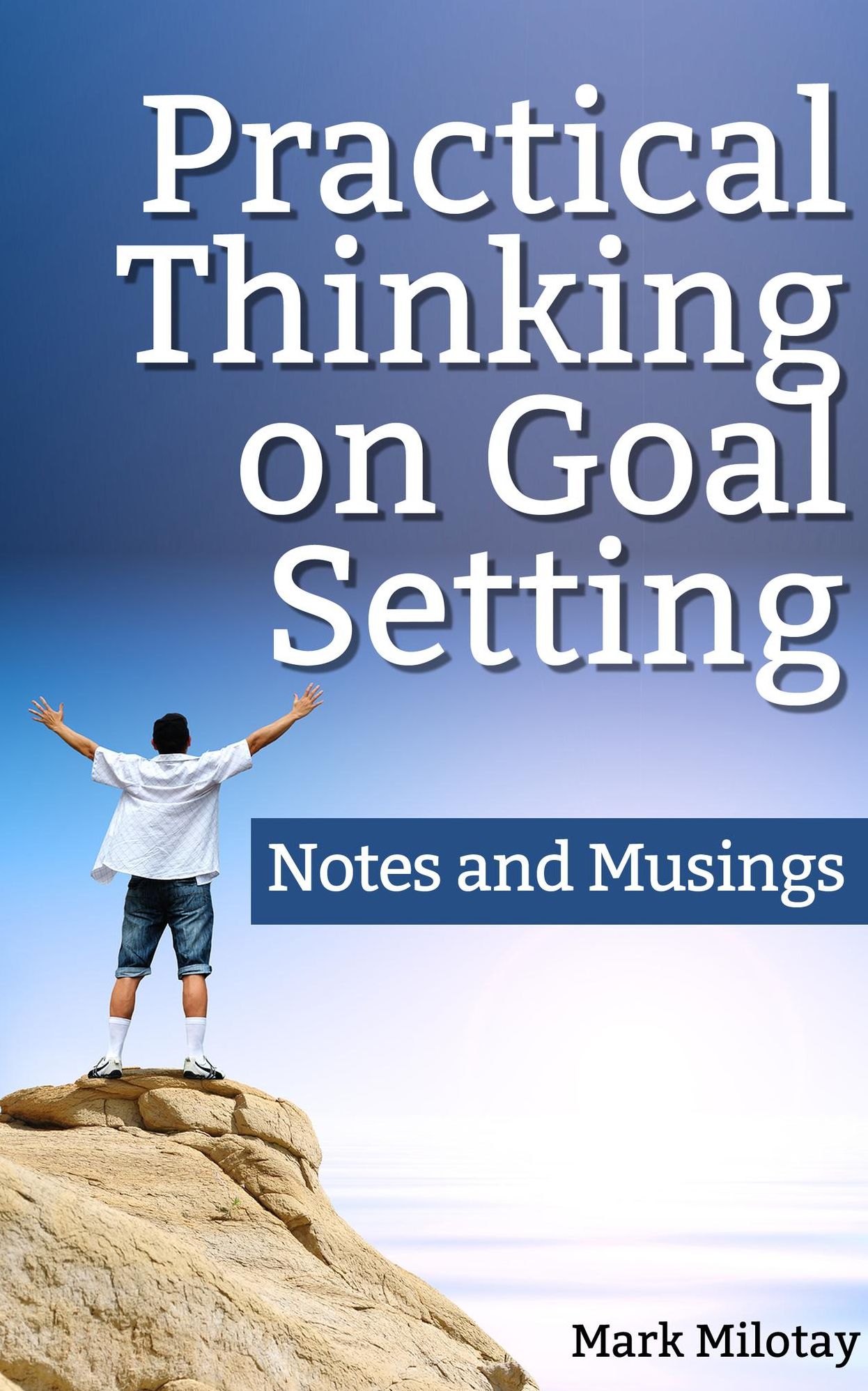 Practical Thinking on Goal Setting: Notes and Musings