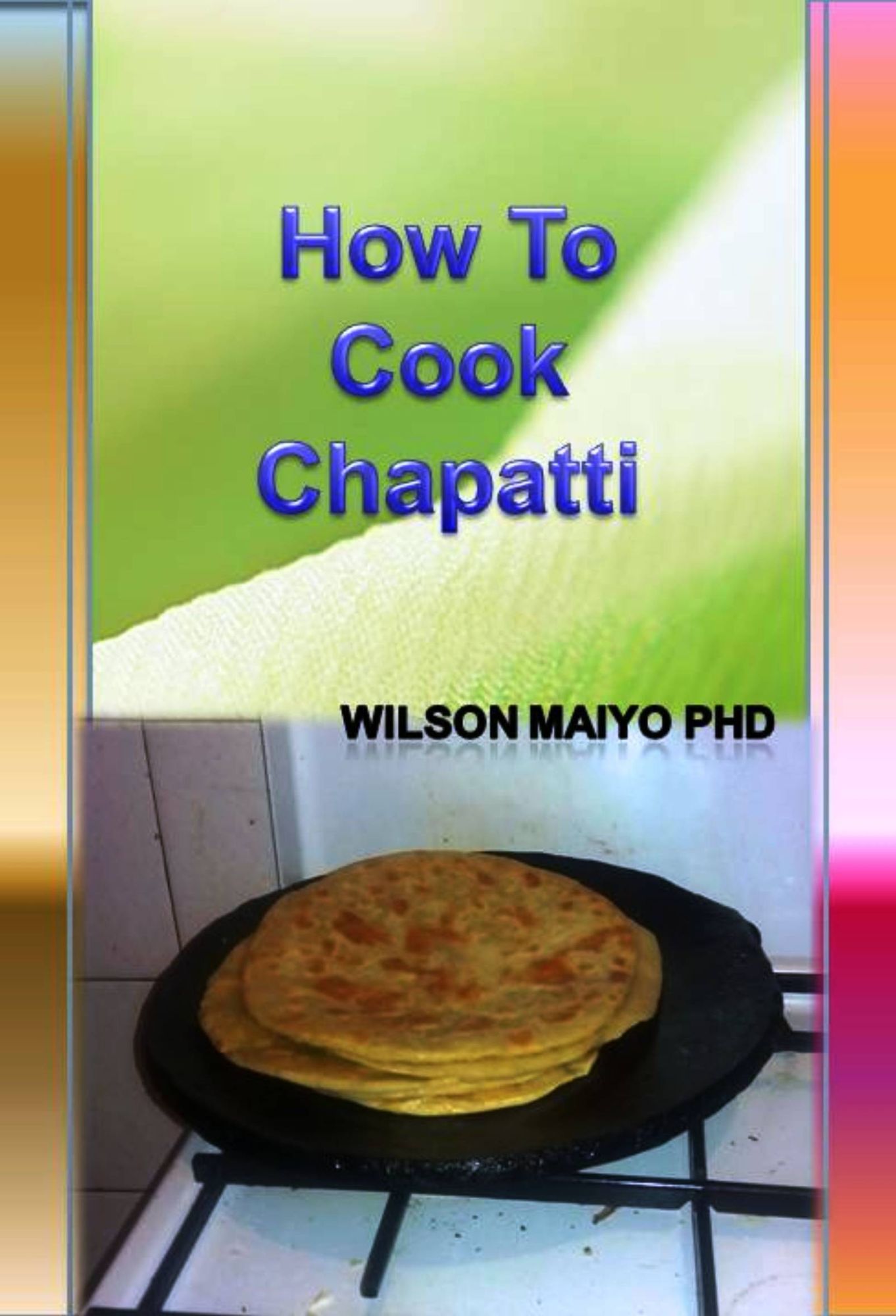 How To Cook Chapatti