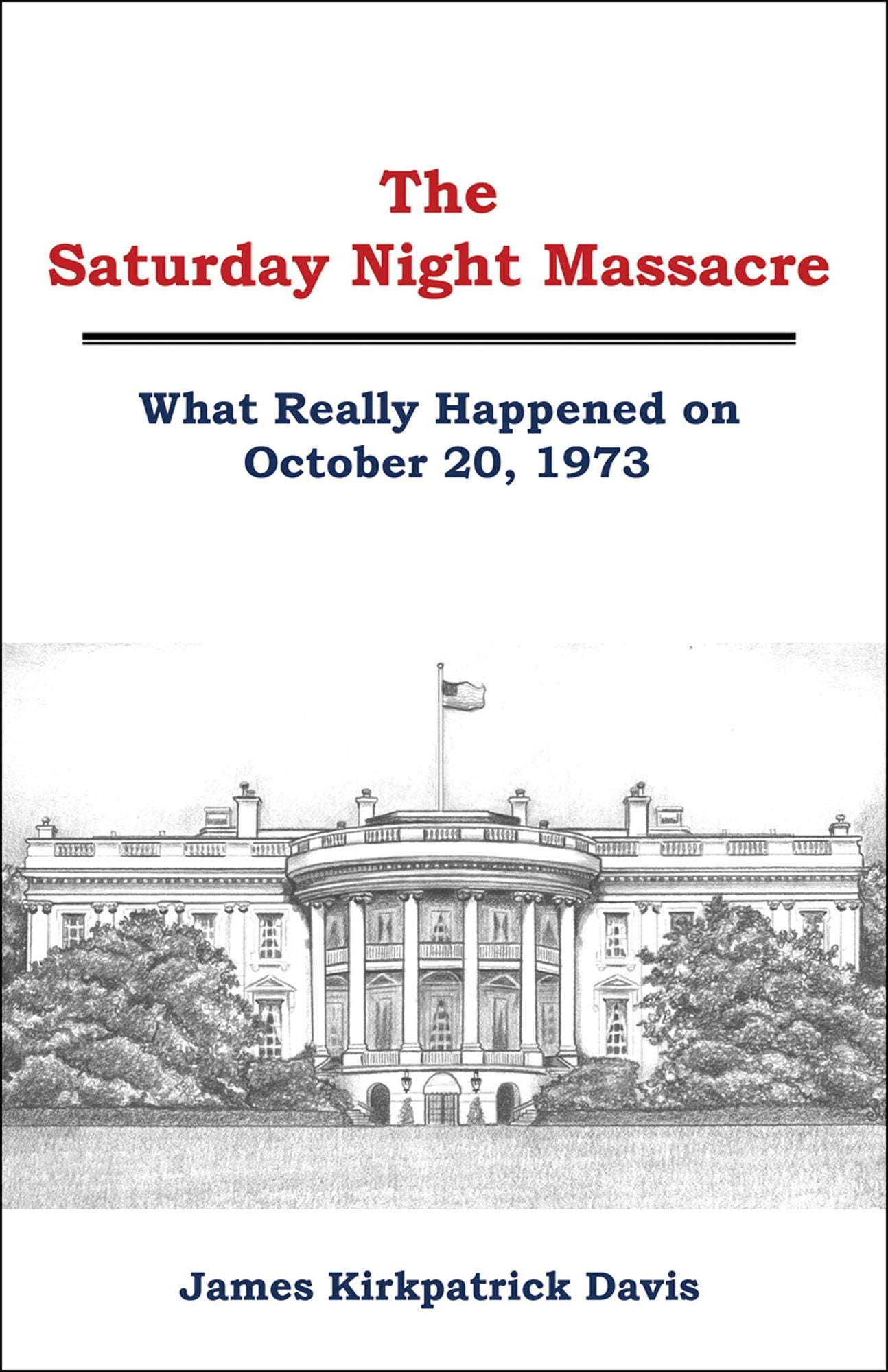 The Saturday Night Massacre: What Really Happened on October 20, 1973