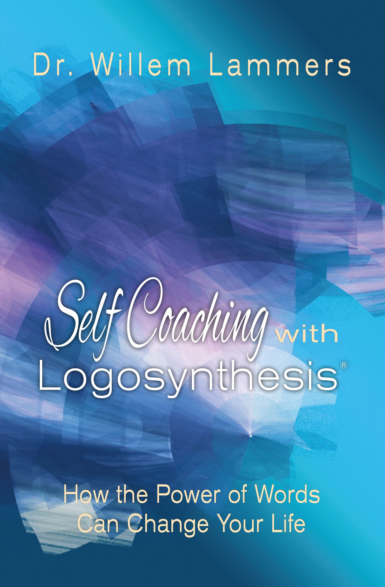 Self-Coaching with Logosynthesis: How the power of words can change your life