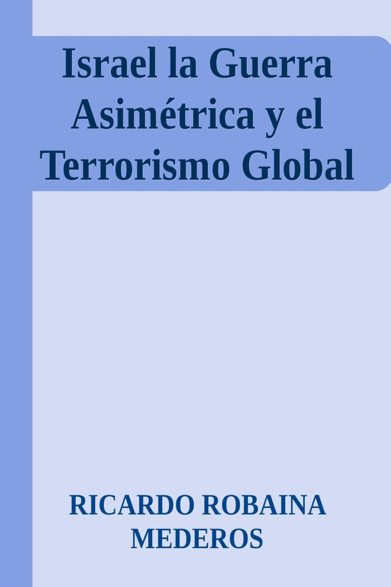 Israel la Guerra Asimétrica y el Terrorismo Global