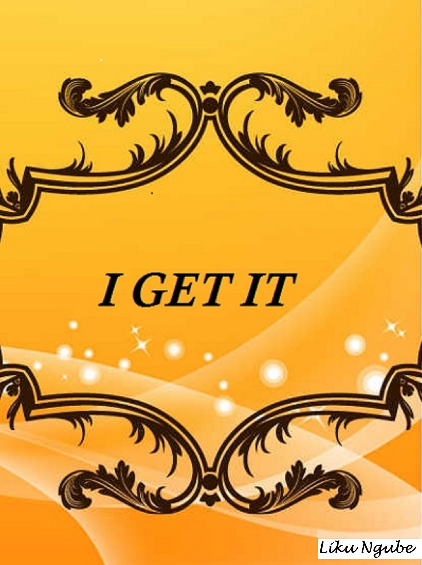 I Get It