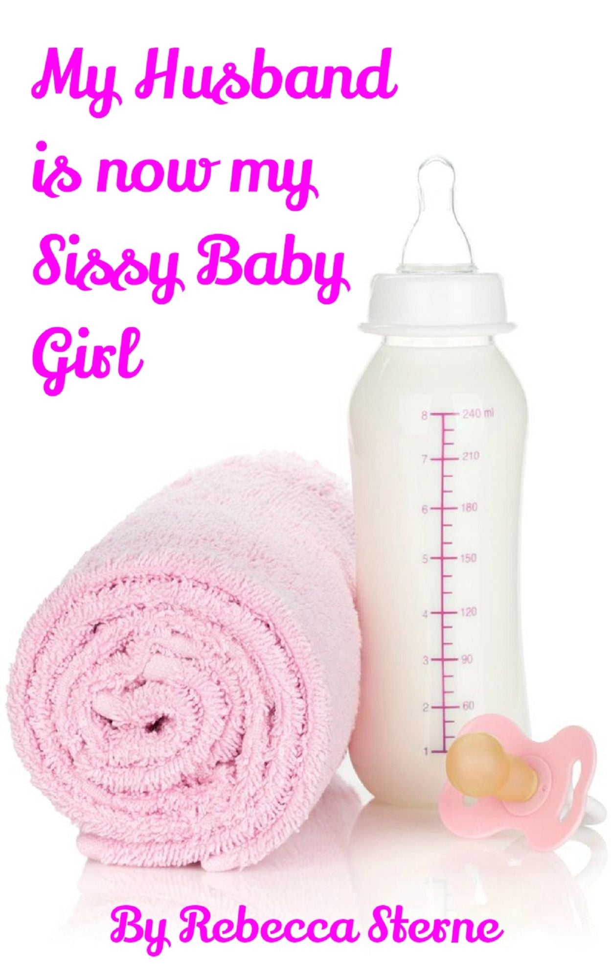 My Husband is now my Sissy Baby Girl