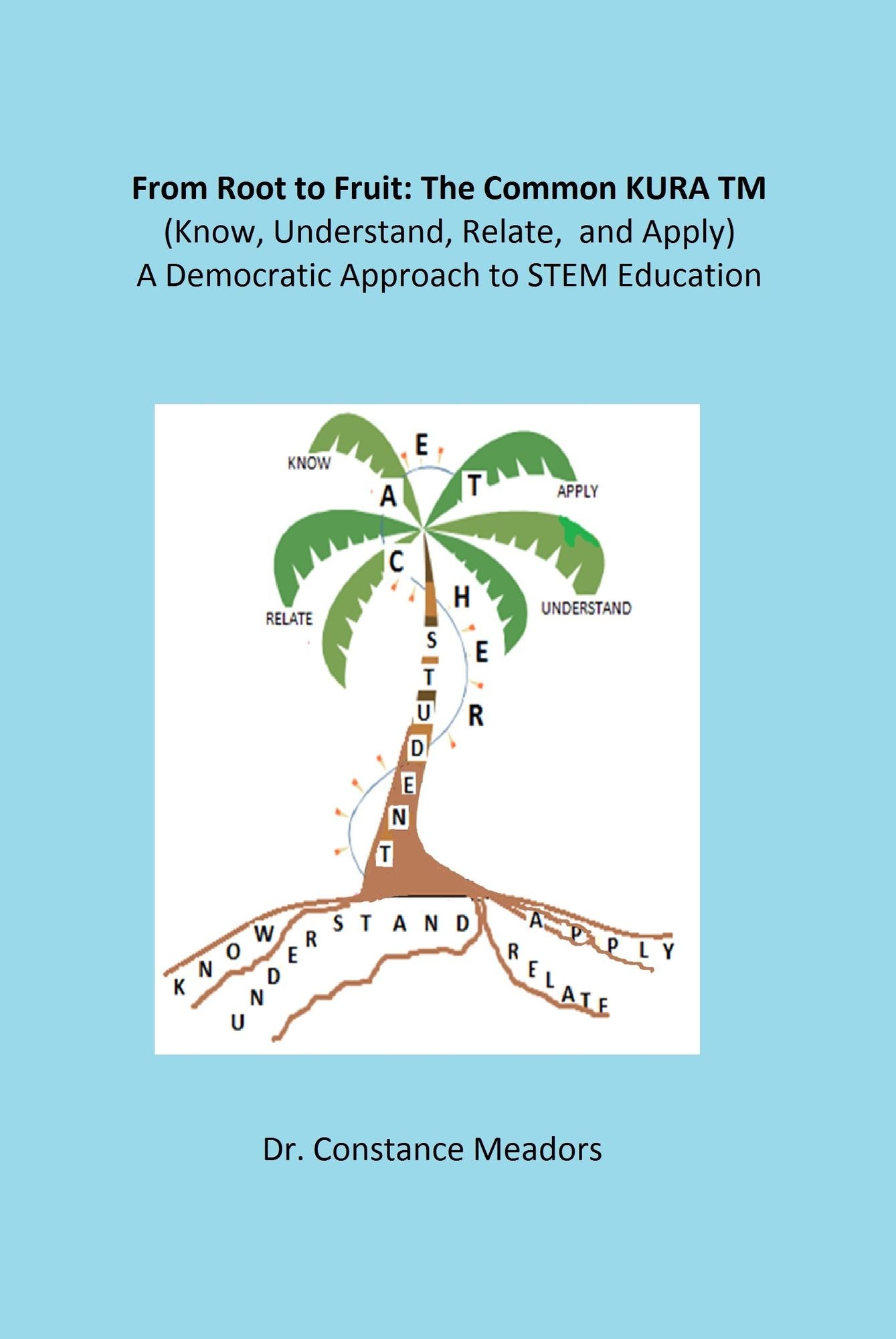 From Root to Fruit: The Common KURA TM (Know, Understand, Relate, and Apply) A Democratic Approach to STEM Education