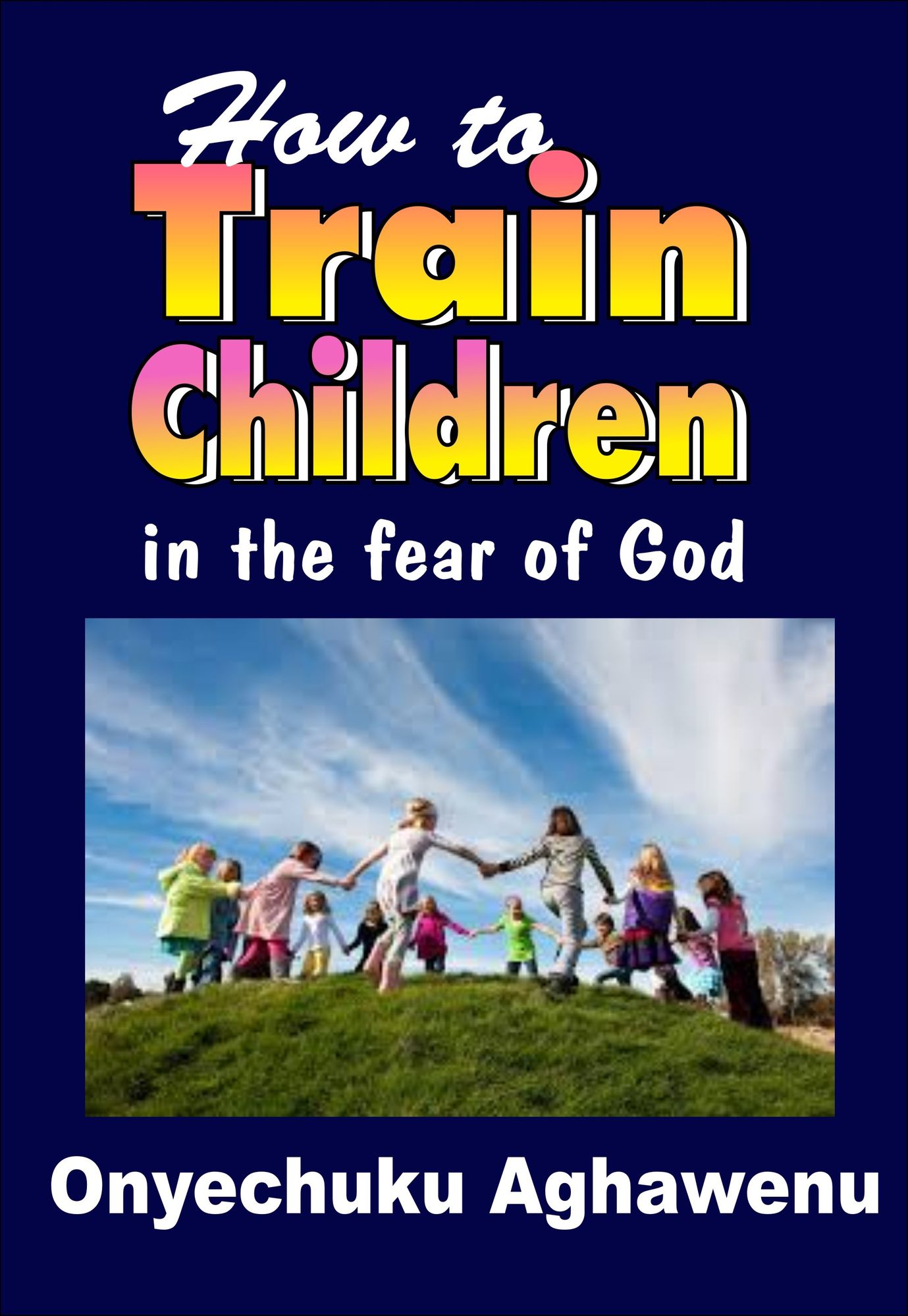 How To Train Children In The Fear Of God
