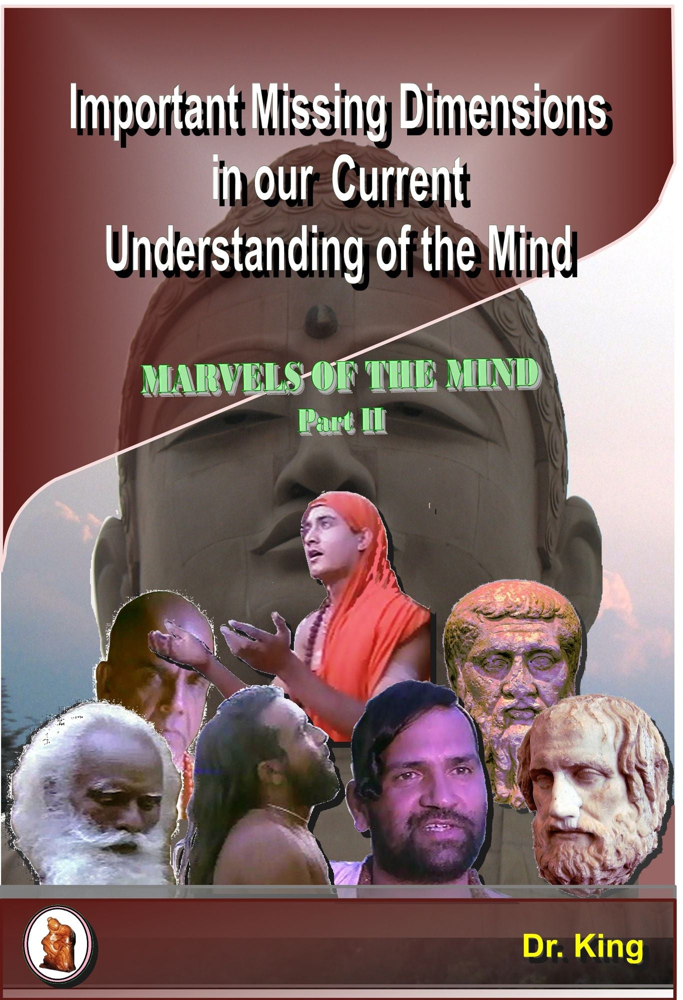 Important Missing Dimensions in Our Current Understanding of the Mind