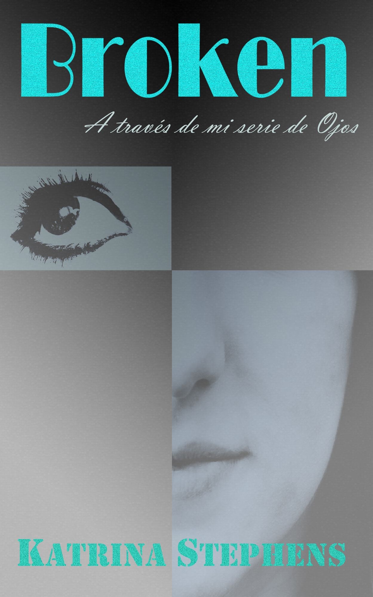 Broken : A través de mi serie Ojos (Libro Uno)