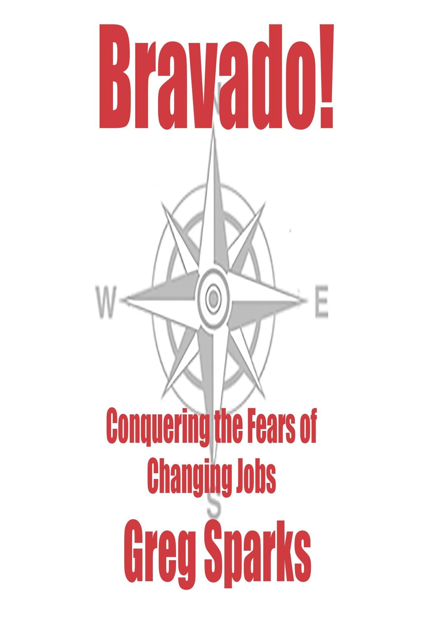 Bravado! Conquering the Fears of Changing Jobs