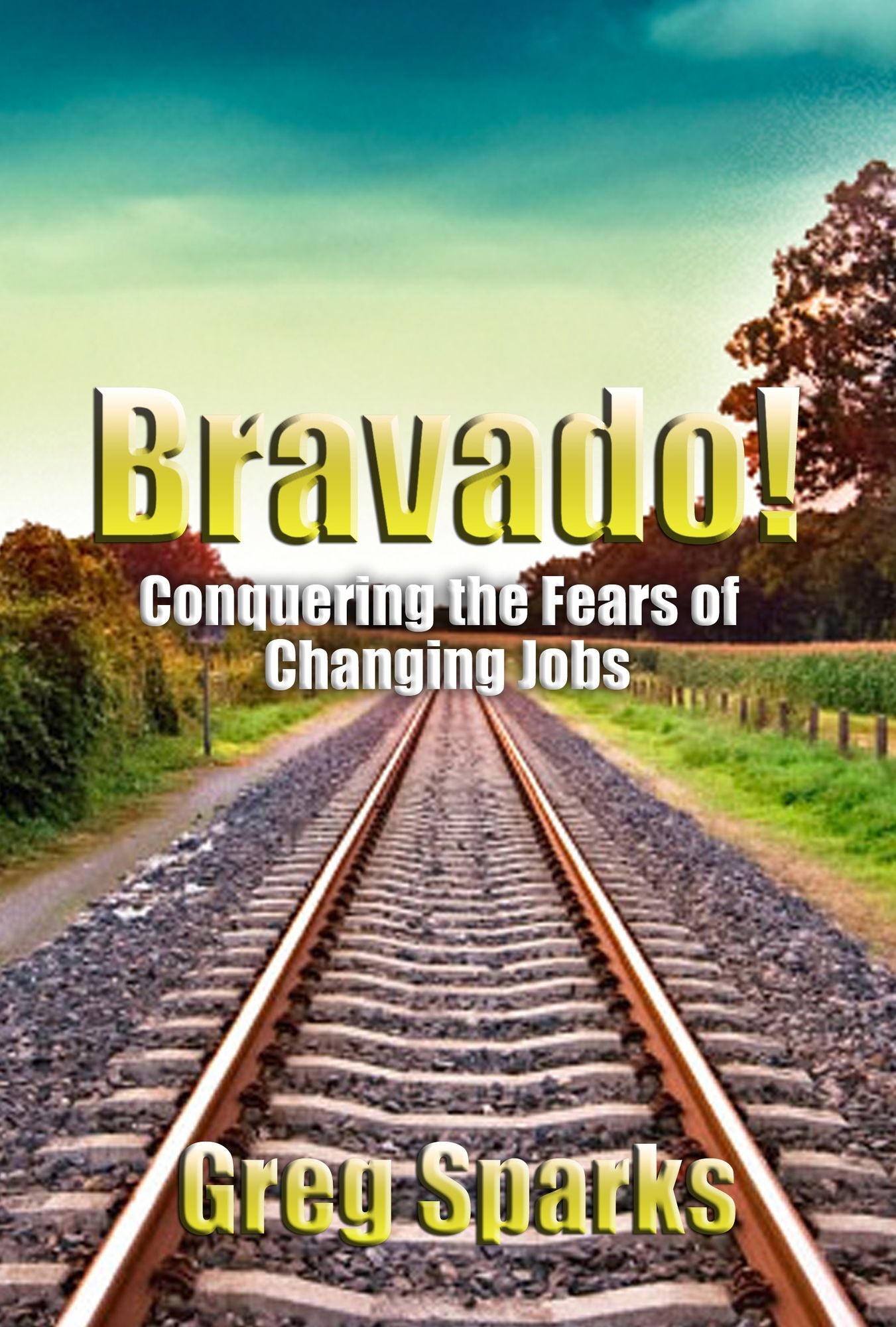 Bravado! Conquering the Fears of Changing Jobs