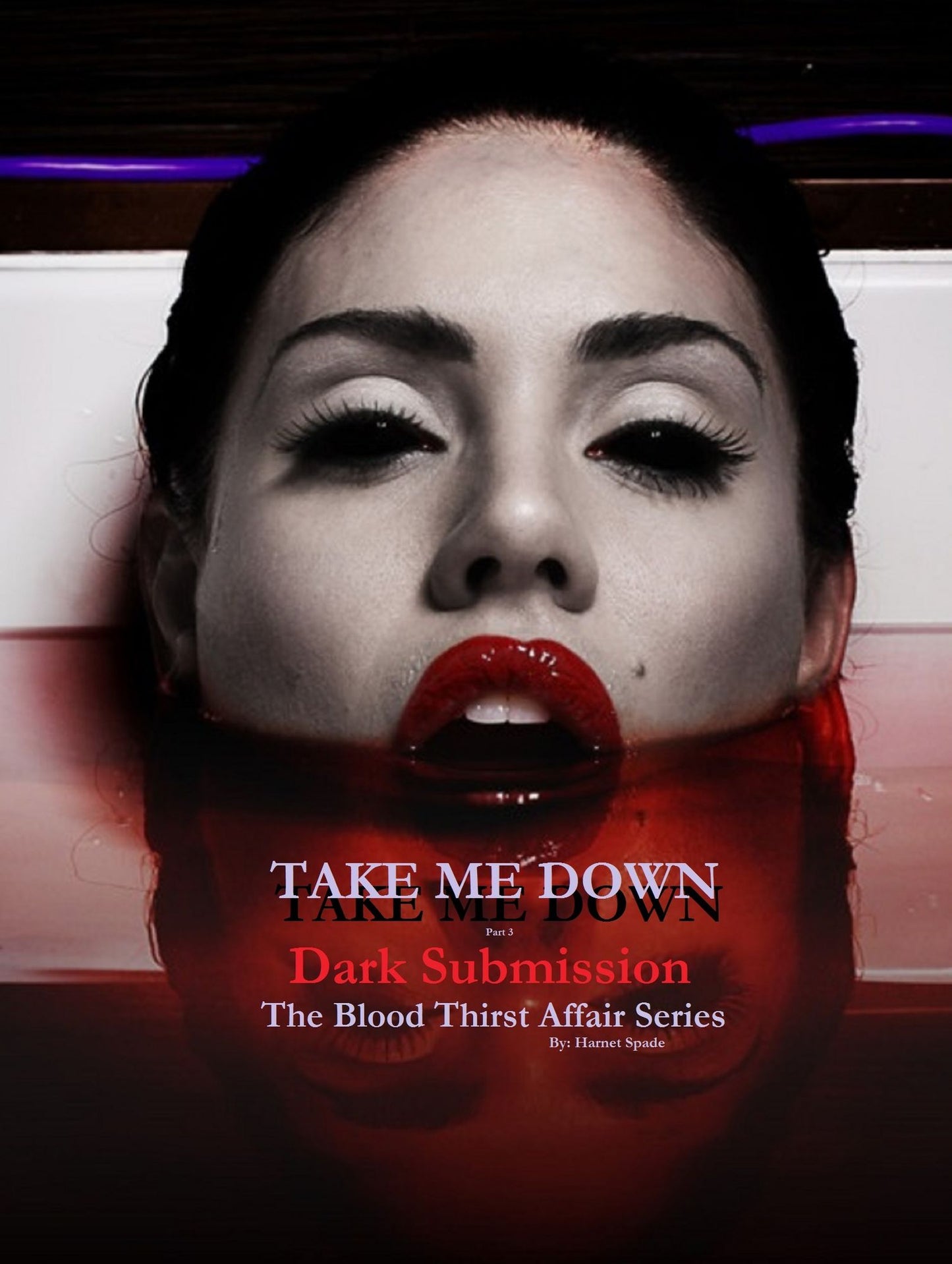 Take Me Down: Dark Submission (Book 4; Part 3)