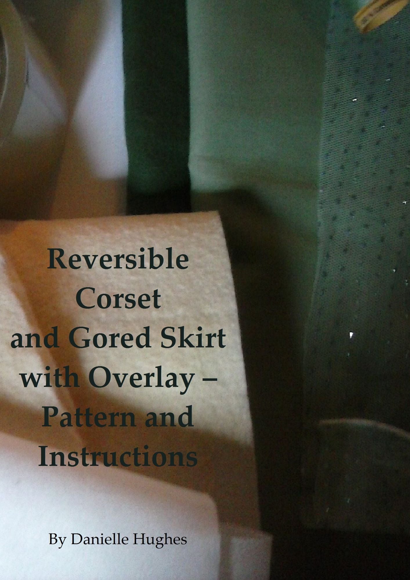 Reversible Corset and Gored Skirt with Overlay: Pattern and Instructions