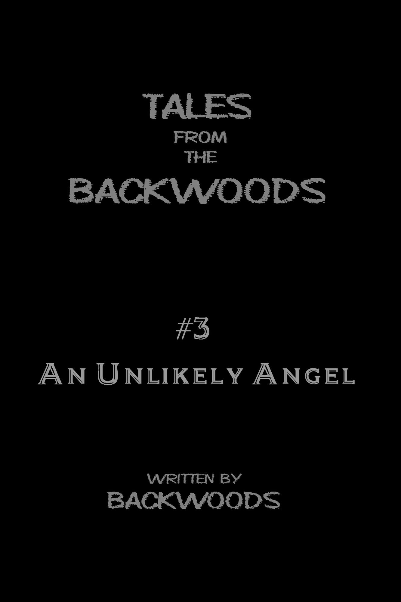 An Unlikely Angel: Tales From The Backwoods, Story #3
