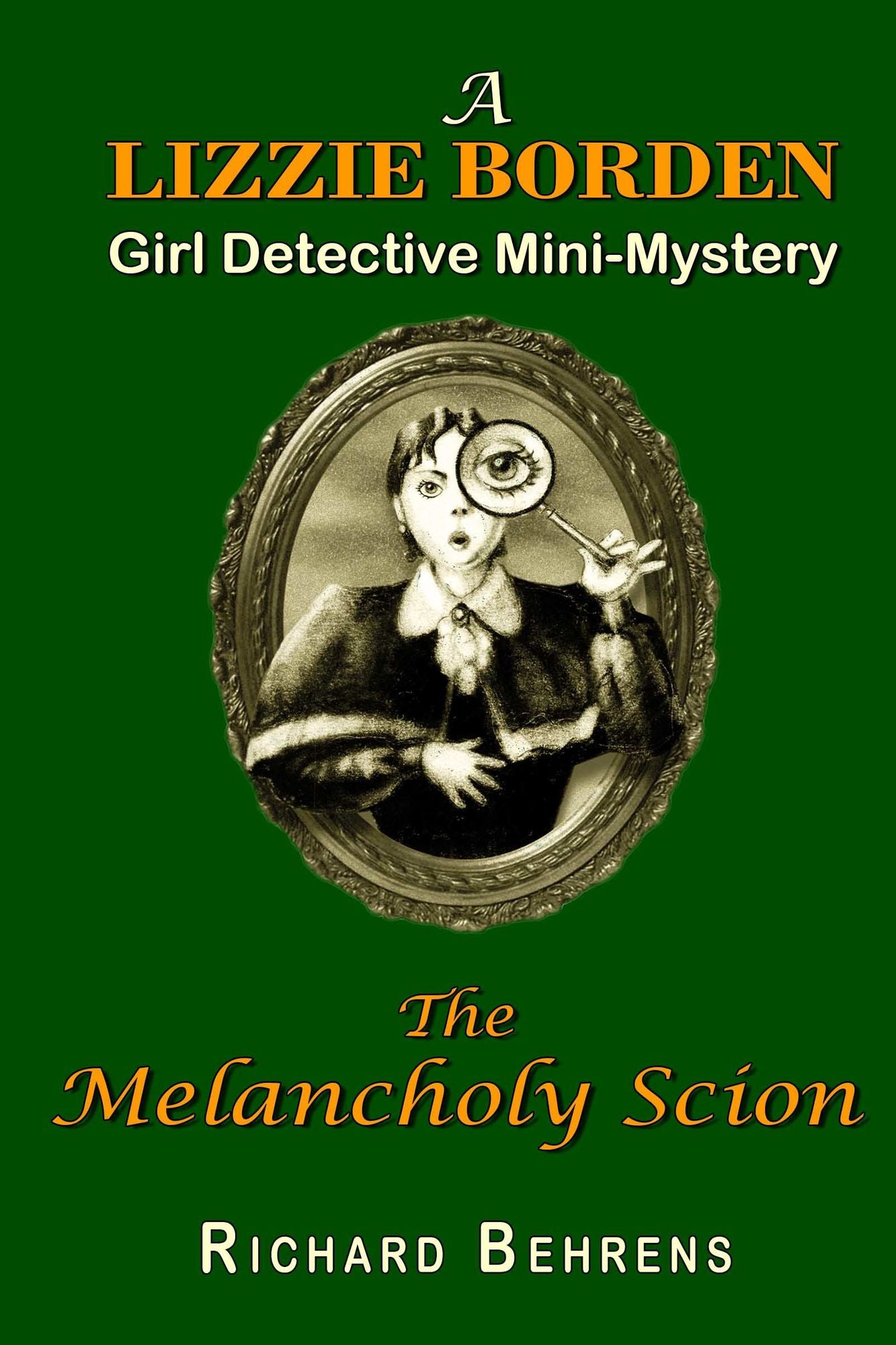 The Melancholy Scion: A Lizzie Borden, Girl Detective Mini-Mystery