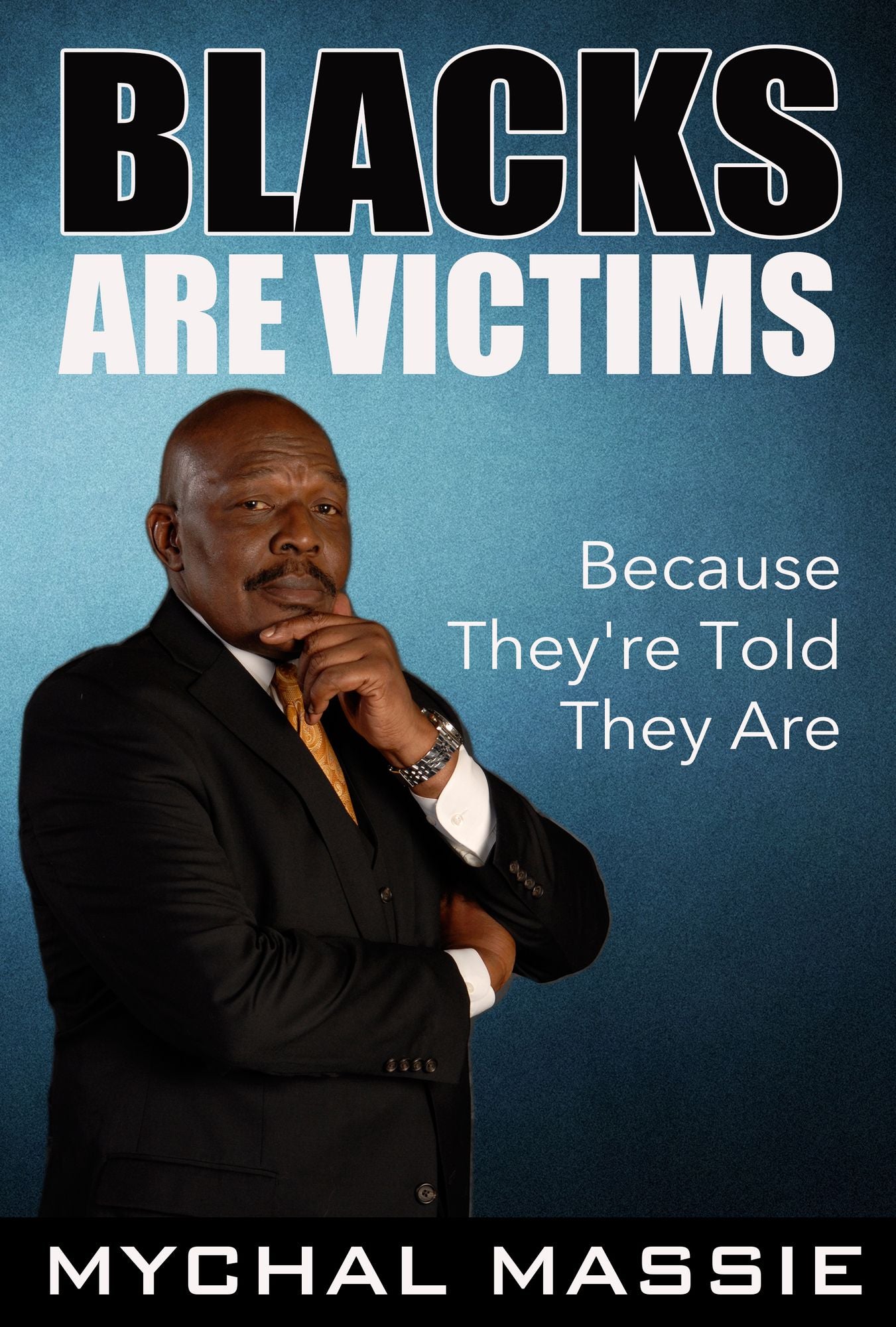 Blacks Are Victims: Because They're Told They Are