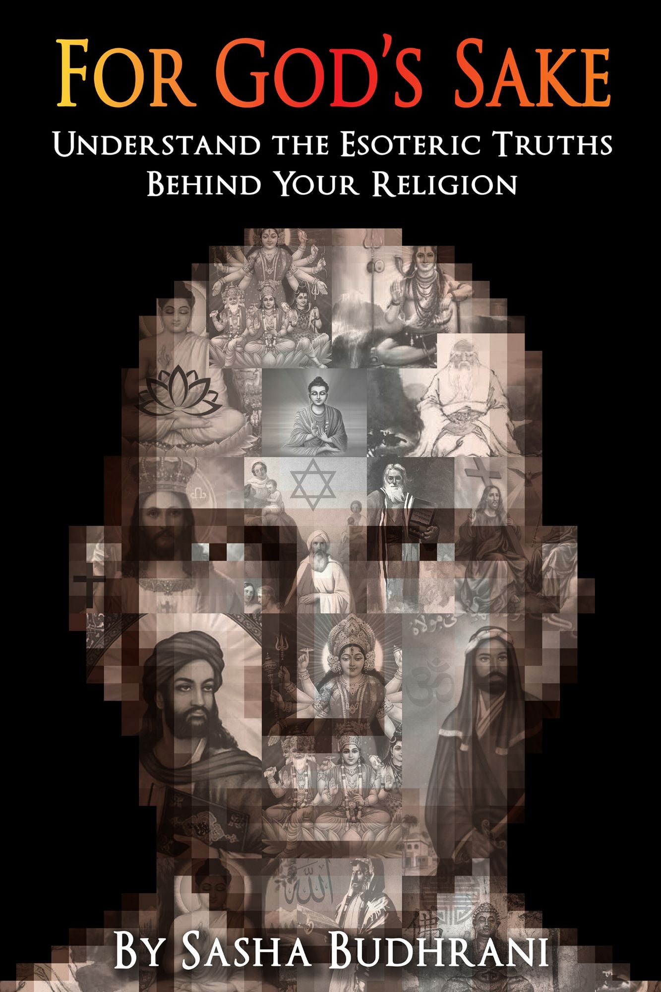 For God's Sake: Understand the Esoteric Truths Behind Your Religion