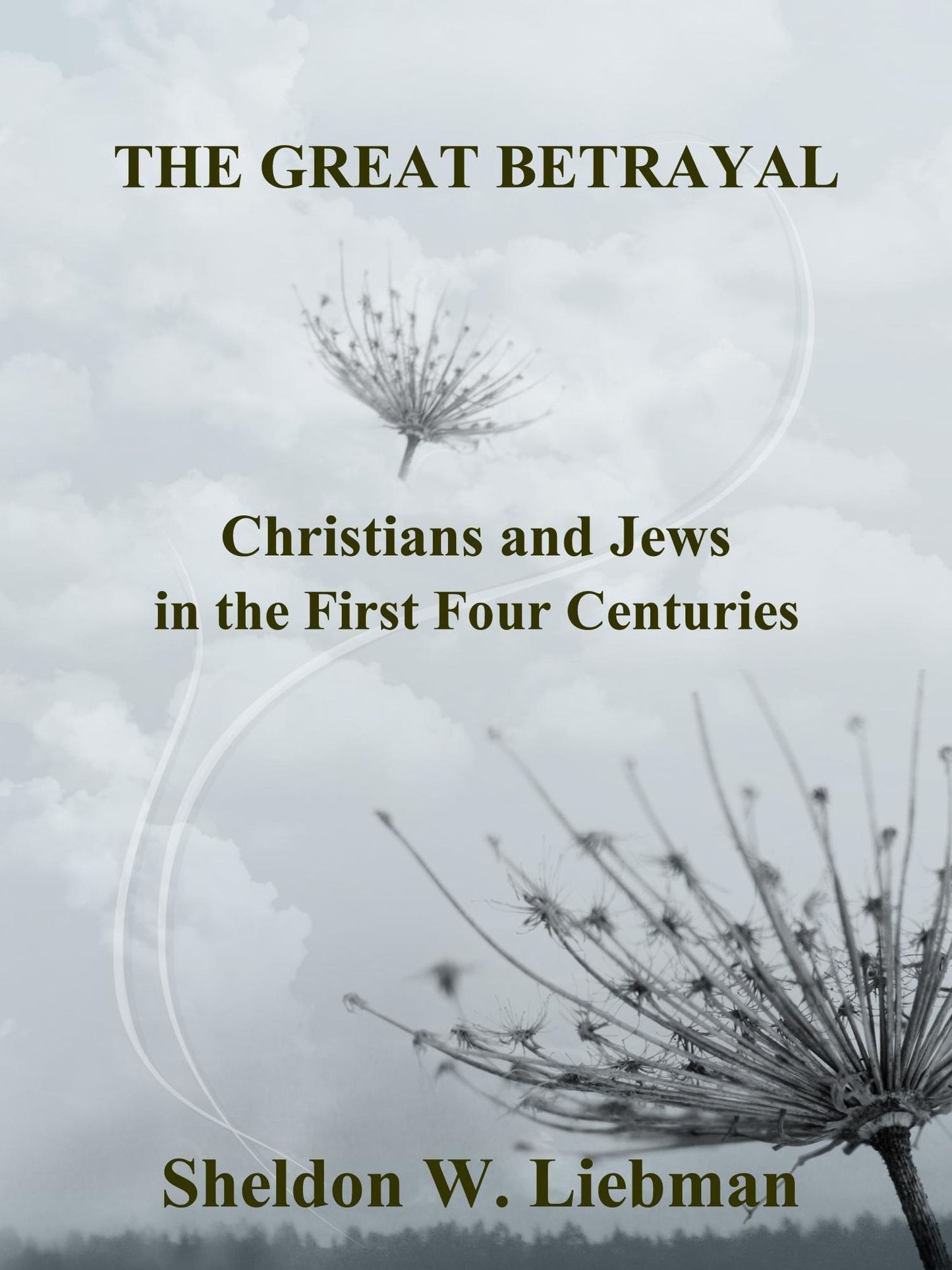 The Great Betrayal: Christians and Jews in the First Four Centuries