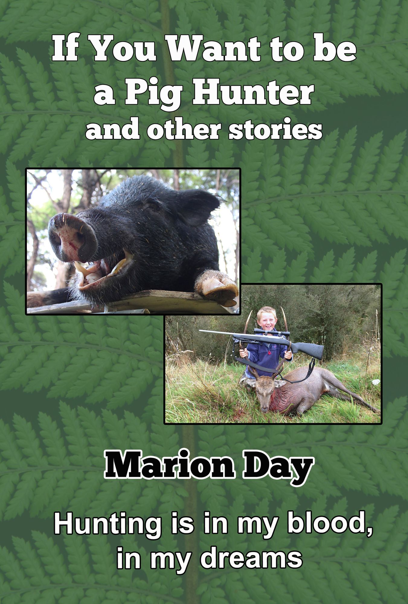 If You Want to be a Pig Hunter and other stories