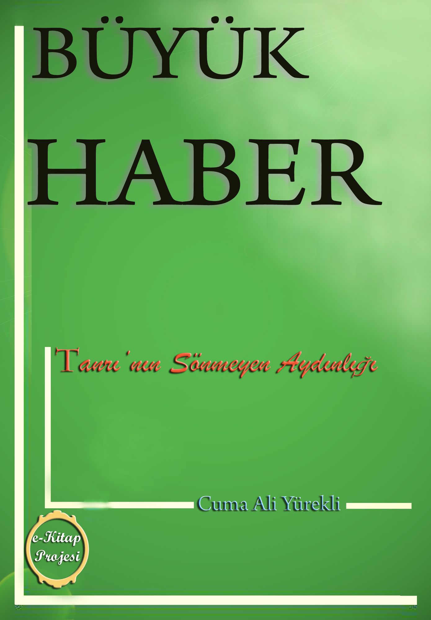 Buyuk Haber "Tanri'nin Sonmeyen Aydinligi"