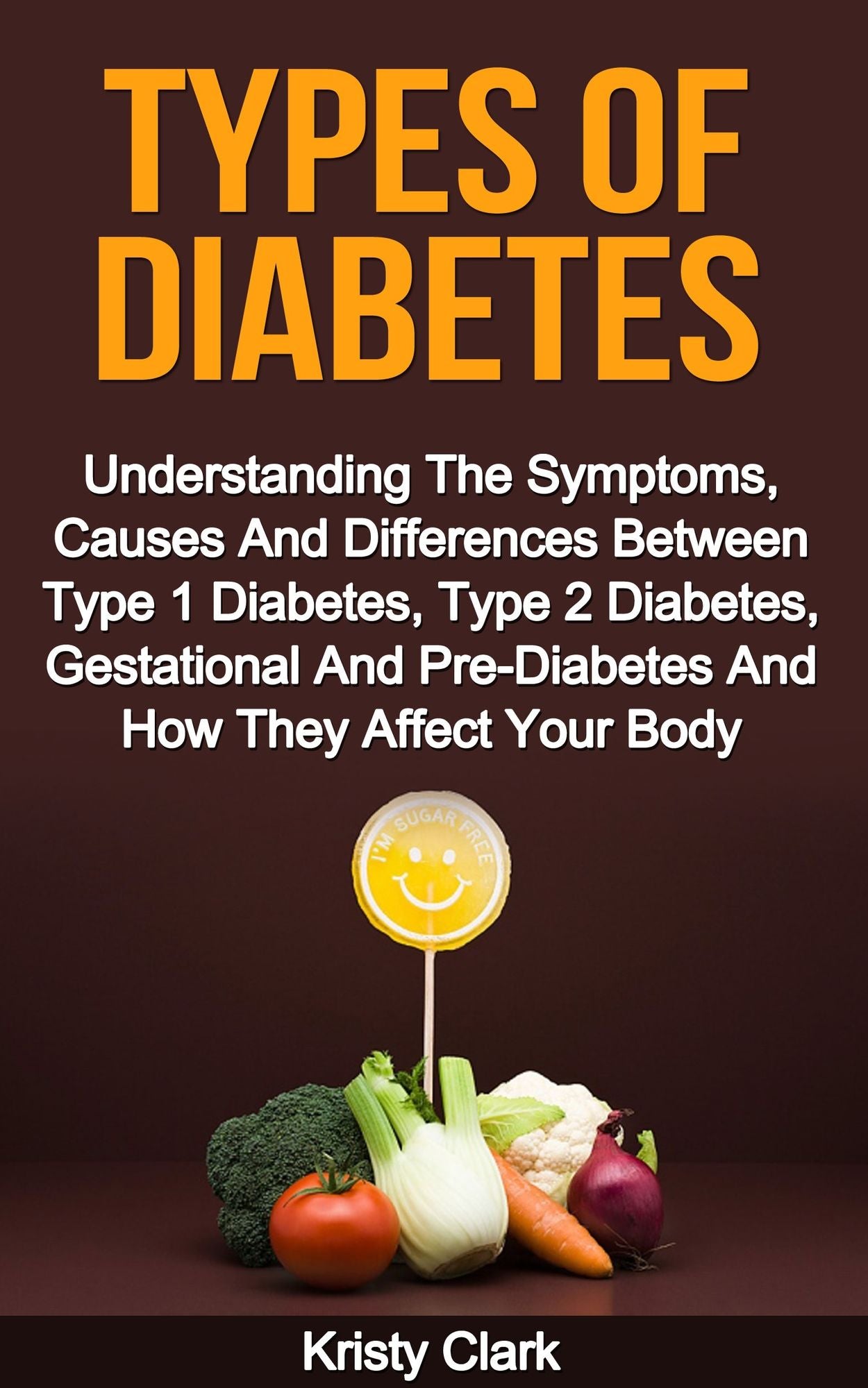 Types Of Diabetes: Understanding The Symptoms, Causes And Differences Between Type 1 Diabetes, Type 2 Diabetes, Gestational And Pre-Diabetes And How They Affect Your Body.