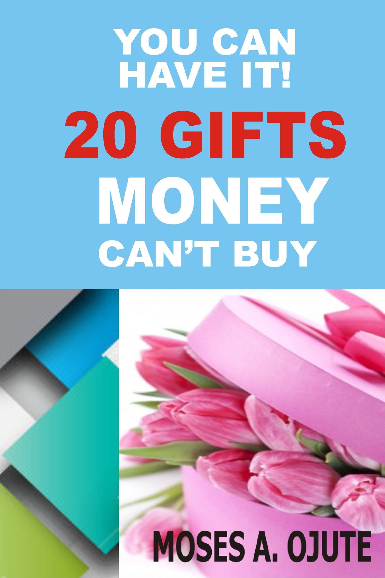 You Can Have It! 20 Gifts Money Can't Buy