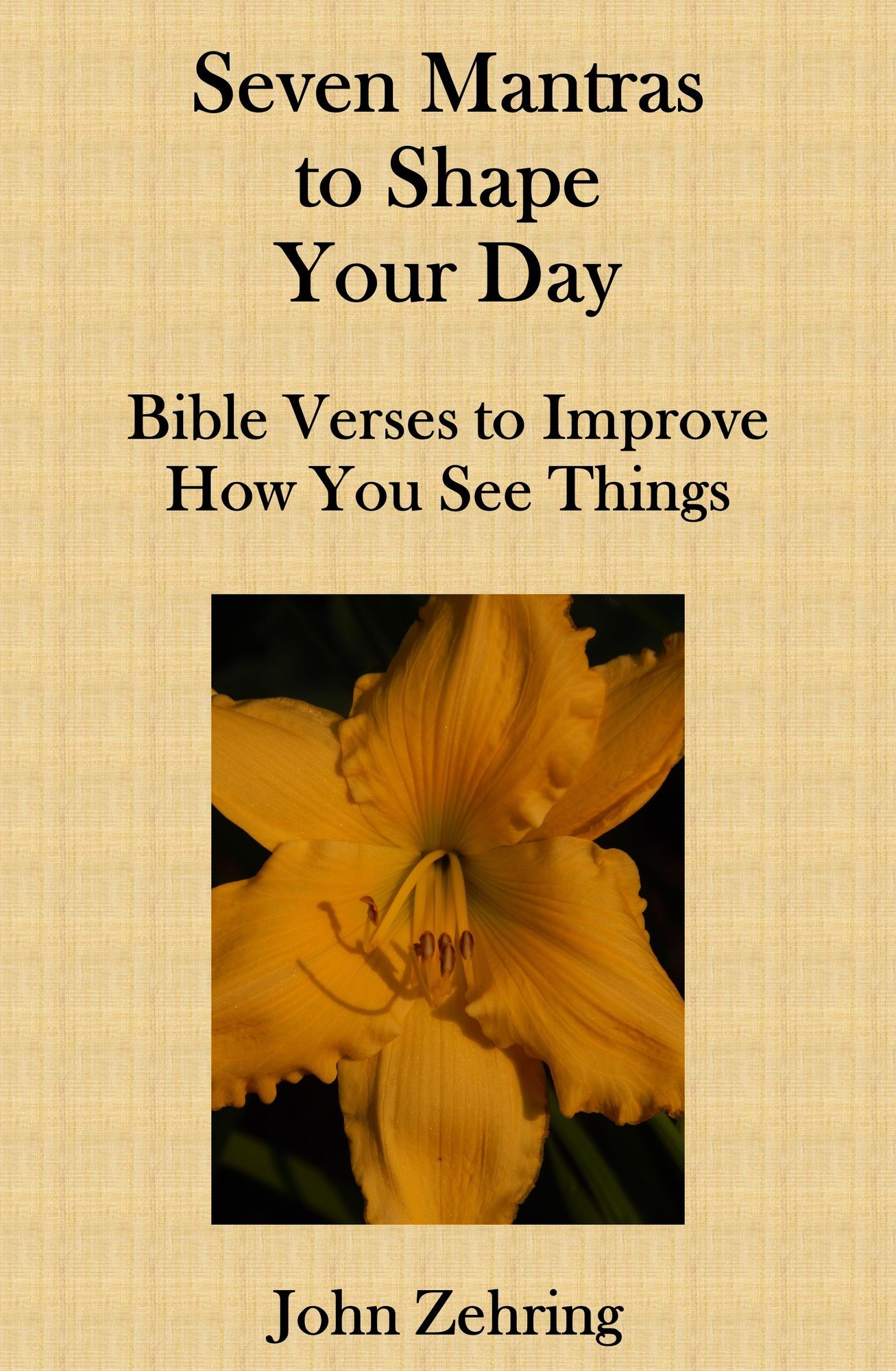 Seven Mantras to Shape Your Day: Bible Verses to Improve How You See Things
