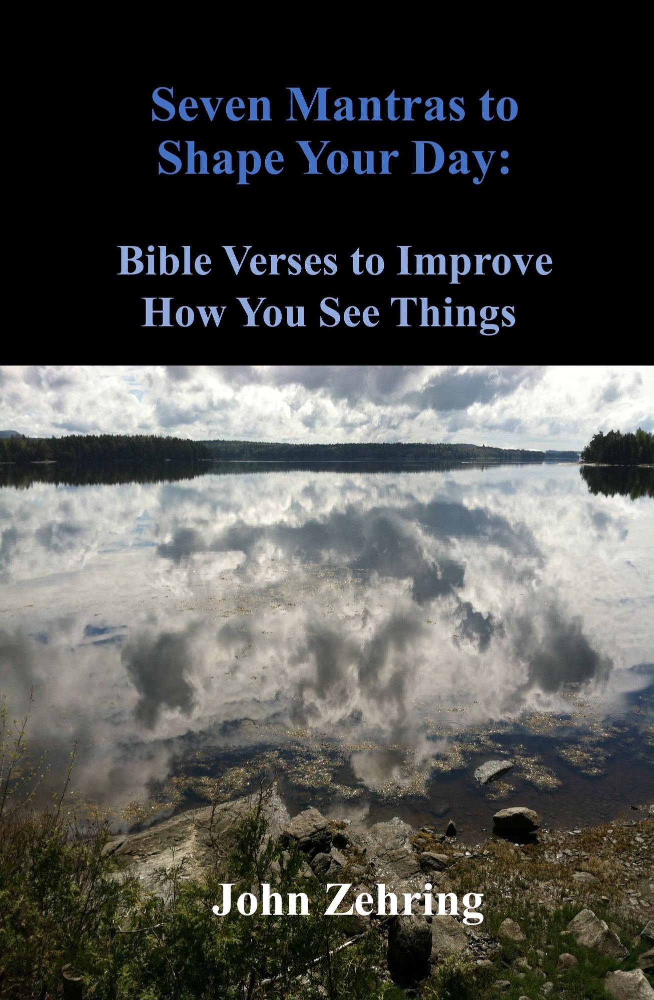 Seven Mantras to Shape Your Day: Bible Verses to Improve How You See Things