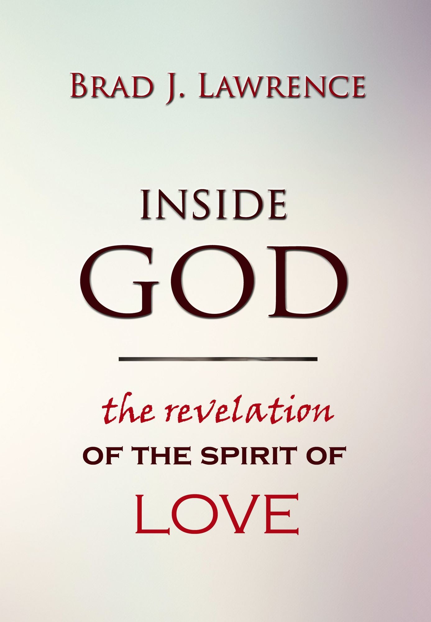 Inside God: The Revelation of The Spirit of Love