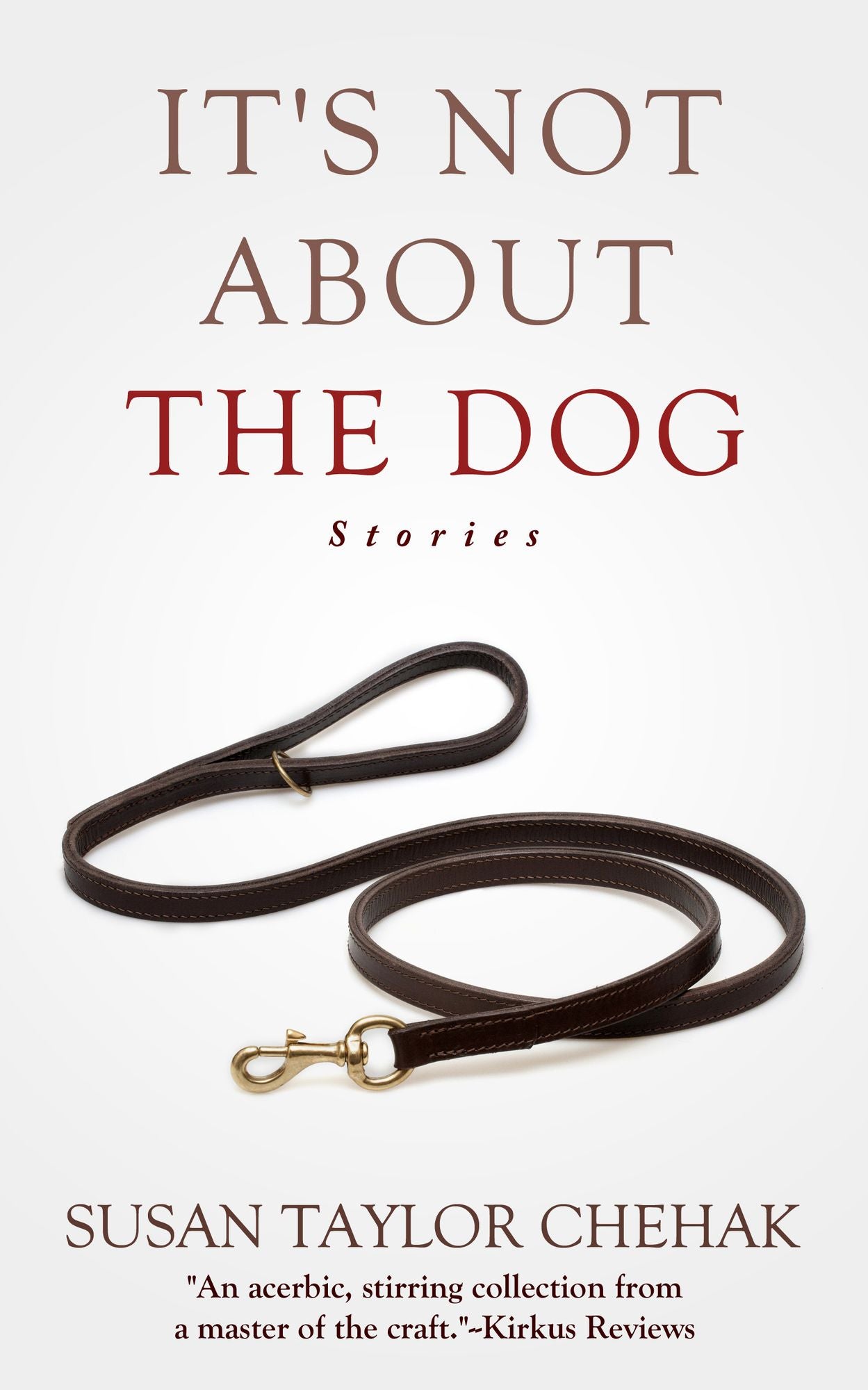 It's Not About The Dog: Stories