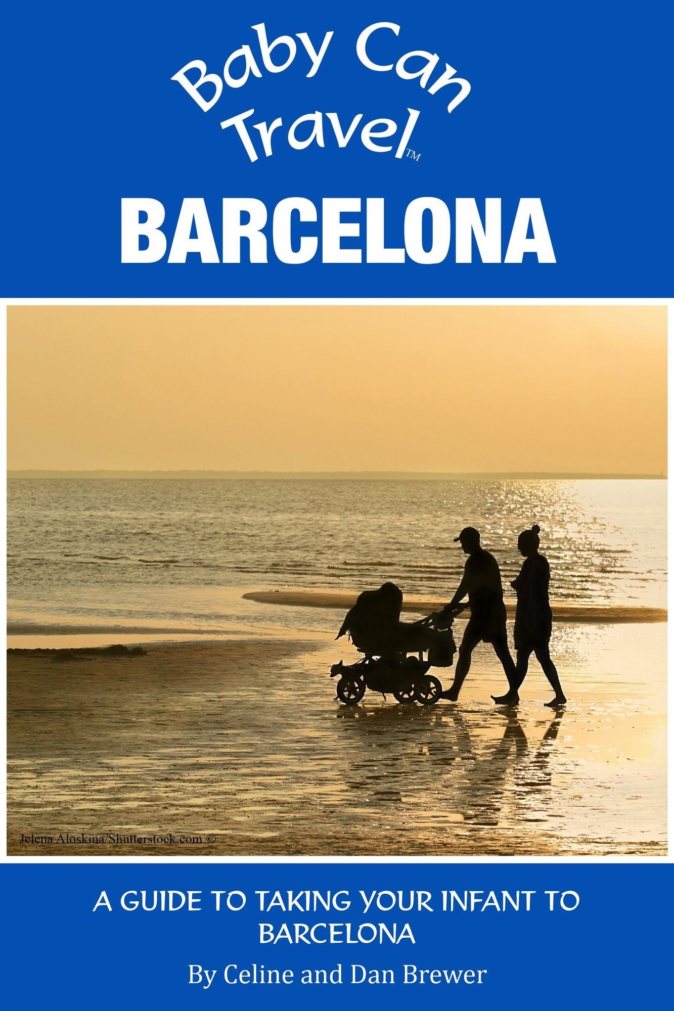 Baby Can Travel: Barcelona - A Travel Guide Made For Parents