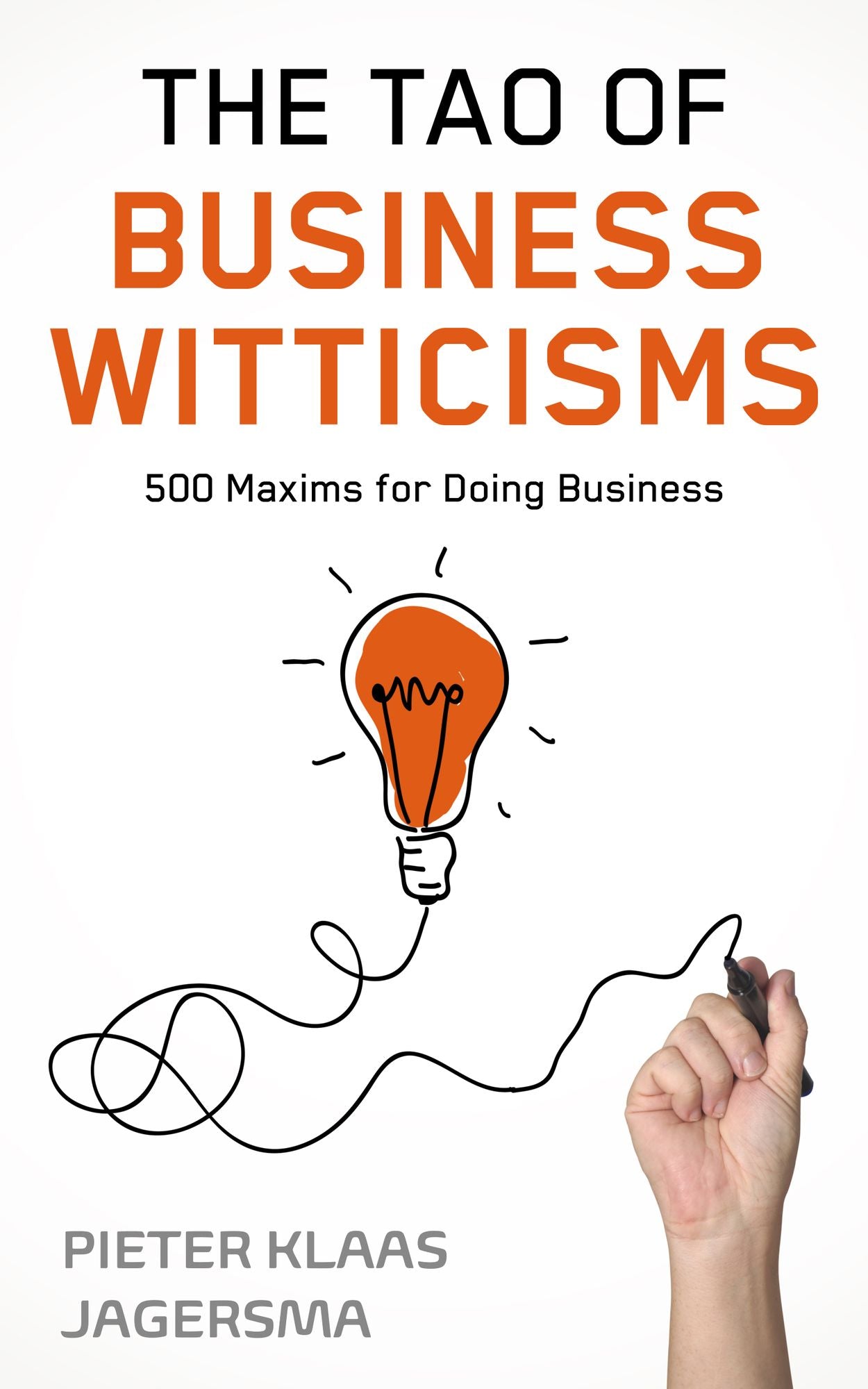 The Tao of Business Witticisms: 500 Maxims for Doing Business