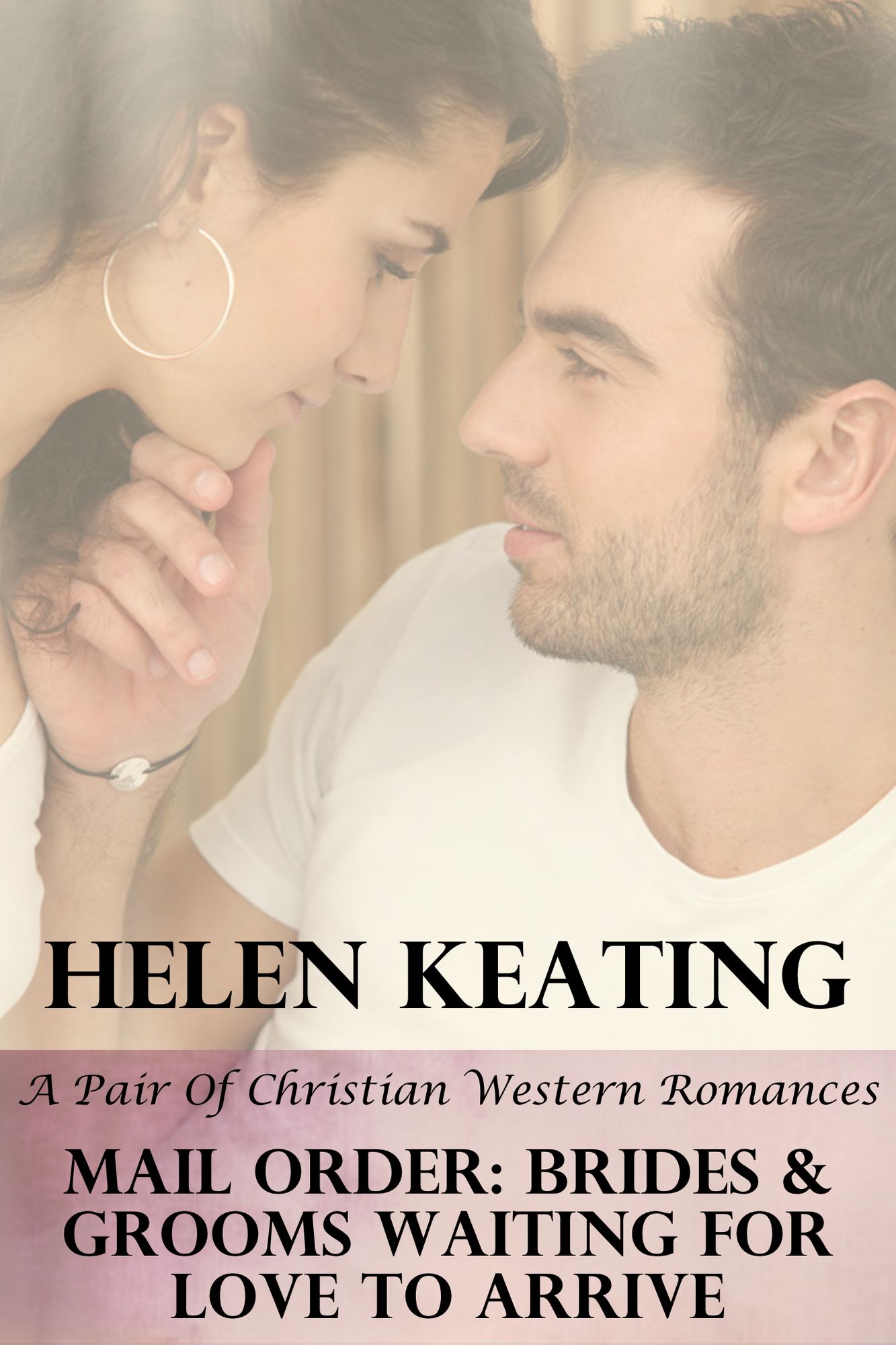 Mail Order: Brides & Grooms Waiting For Love To Arrive (A Pair Of Christian Western Romances)