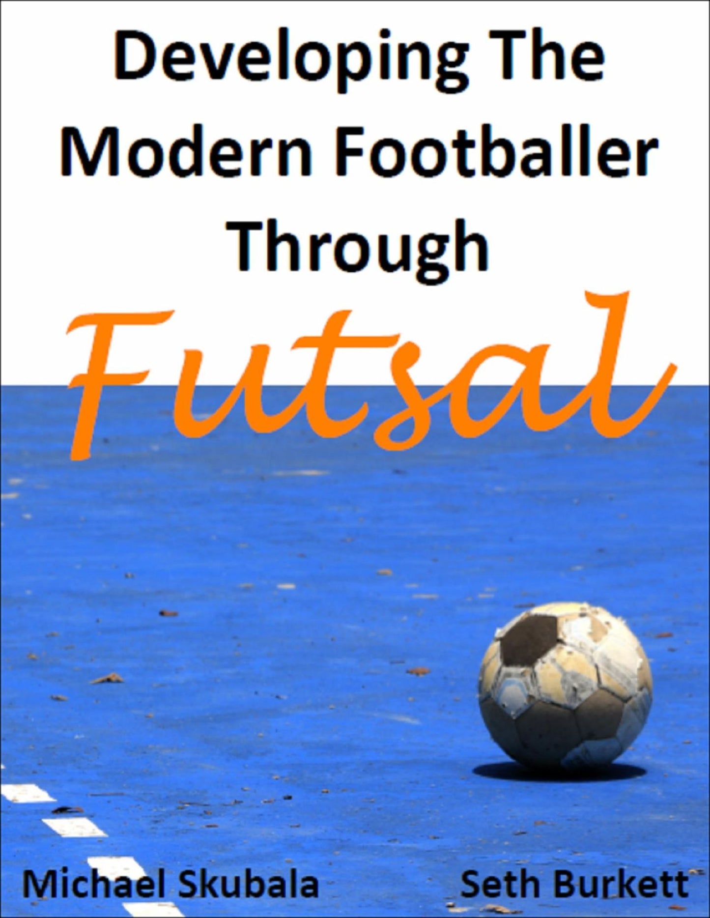 Developing the Modern Footballer through Futsal
