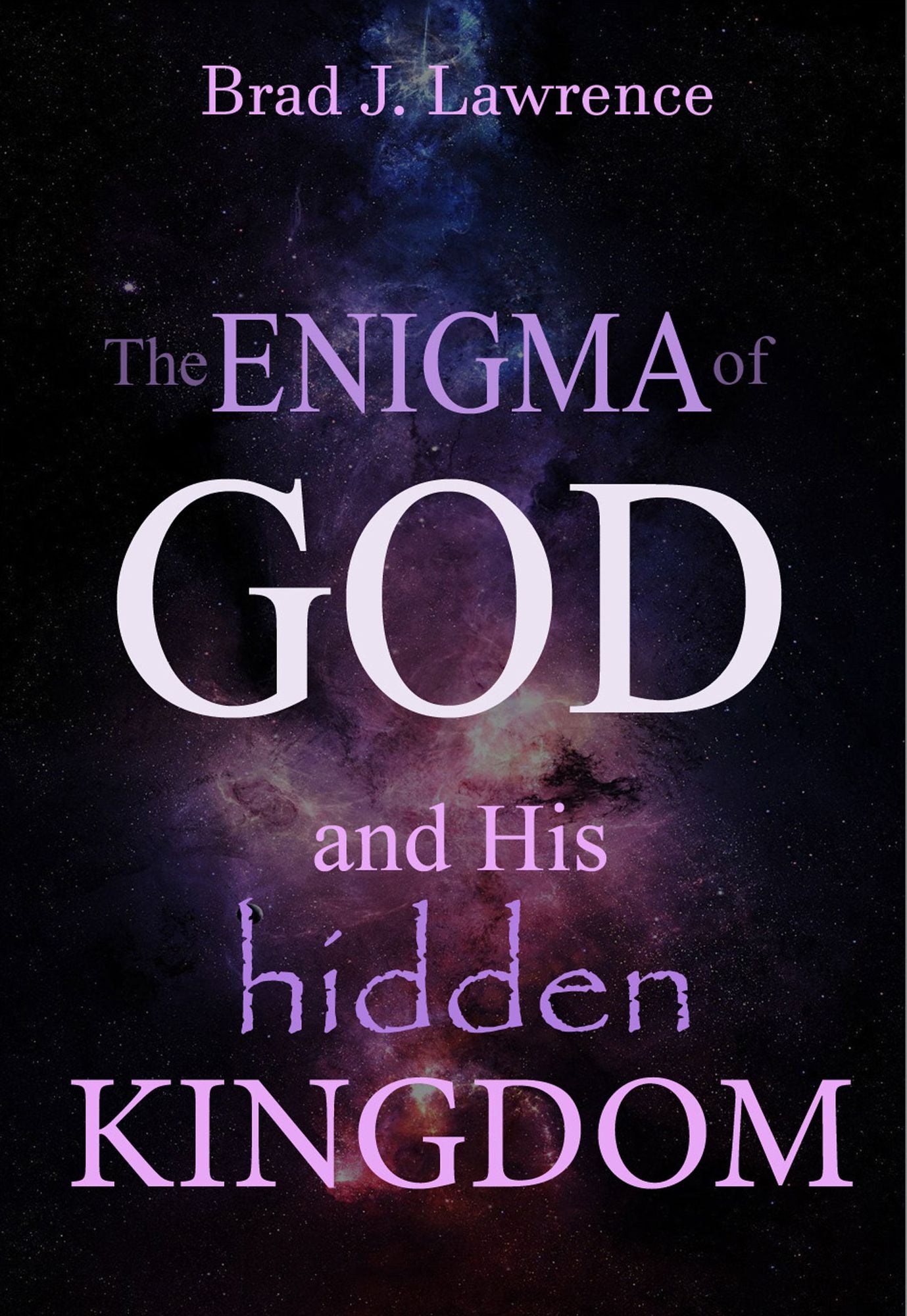 The Enigma of God and His Hidden Kingdom