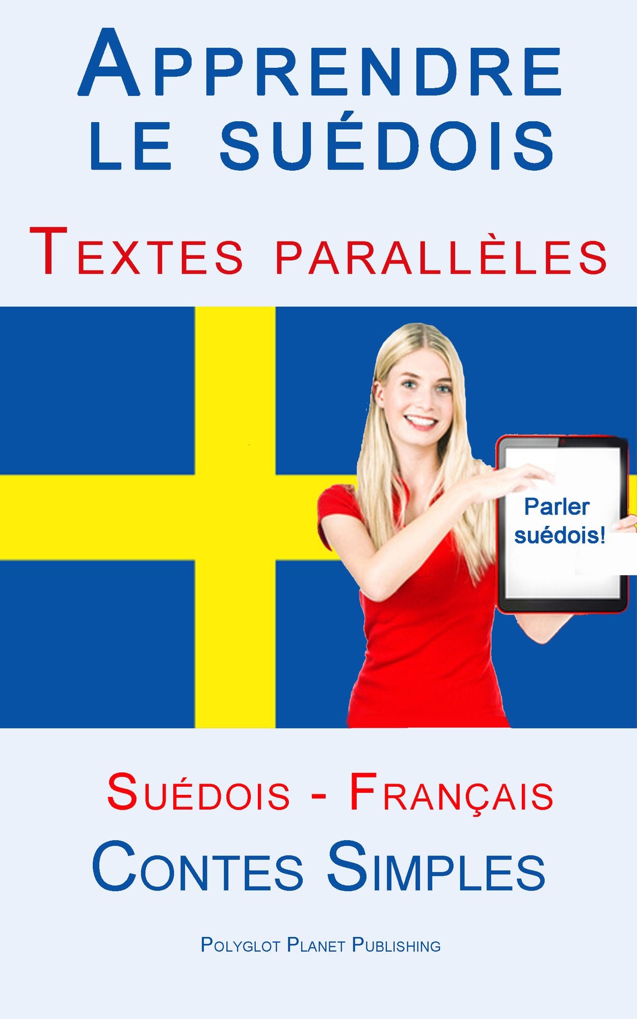 Apprendre le su?dois - Textes parall?les (Fran?ais - Su?dois) Contes Simples