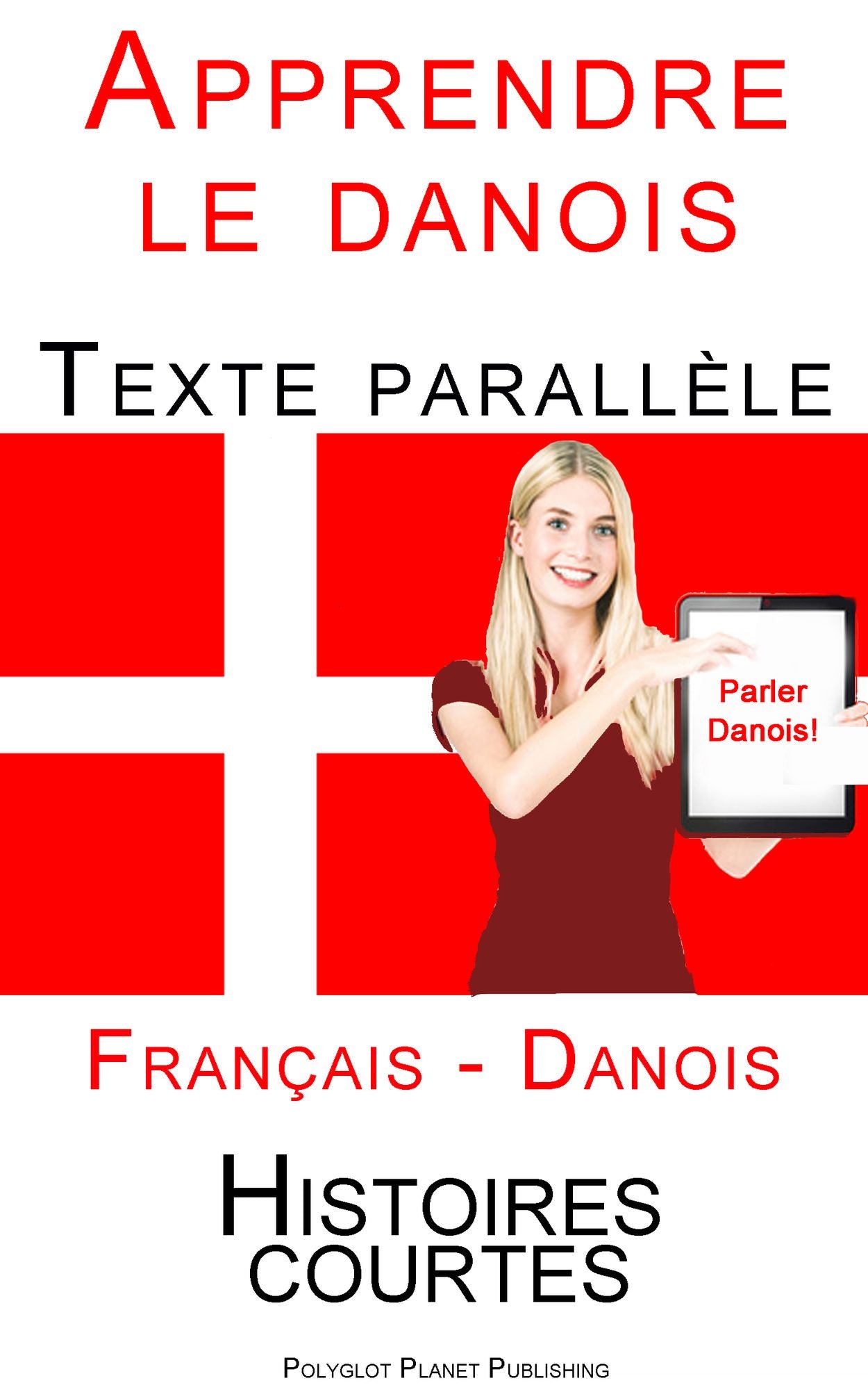 Apprendre le danois - Texte parall?le (Danois - Fran?ais) Histoires courtes