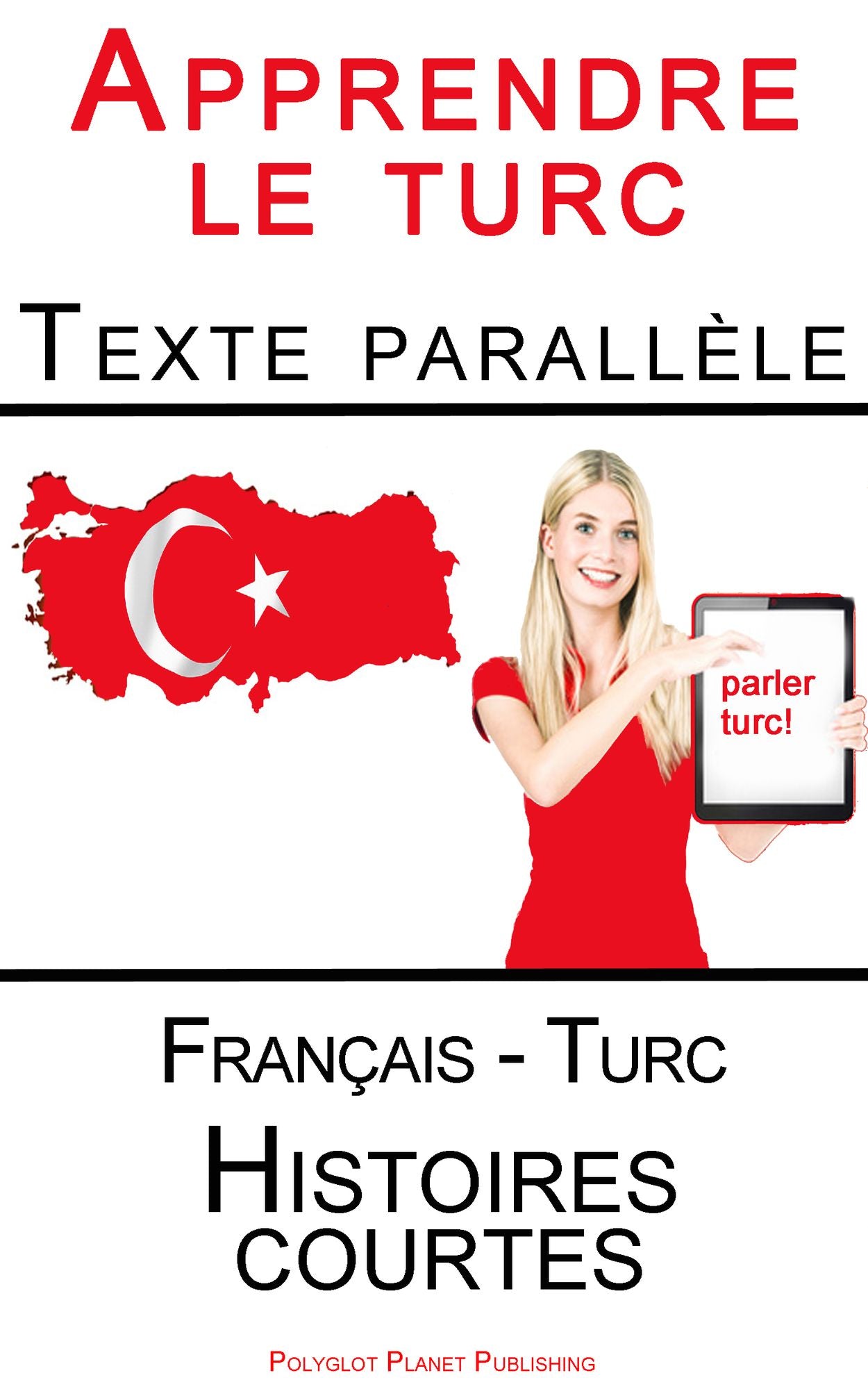 Apprendre le turc - Texte parall?le (Fran?ais - Turc) Histoires courtes