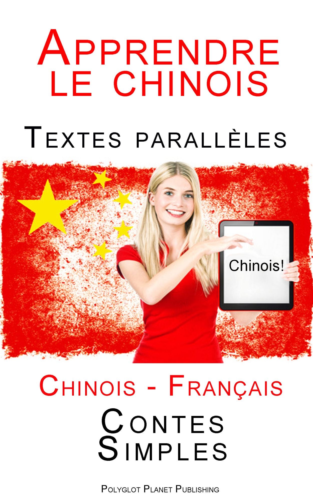 Apprendre le chinois - Textes parall?les (Fran?ais - Chinois) Contes Simples