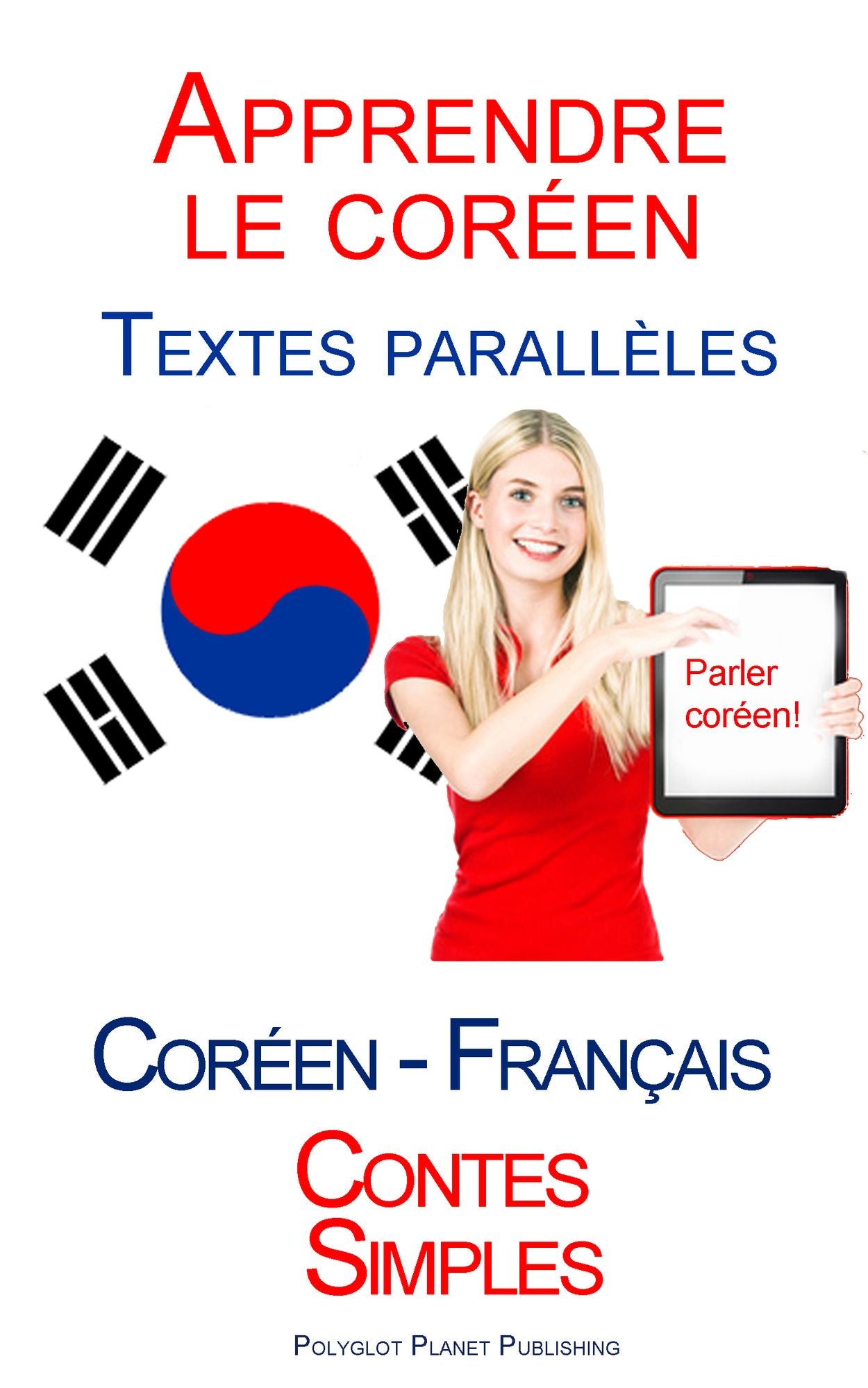 Apprendre le cor?en - Textes parall?les (Fran?ais - Cor?en) Contes Simples