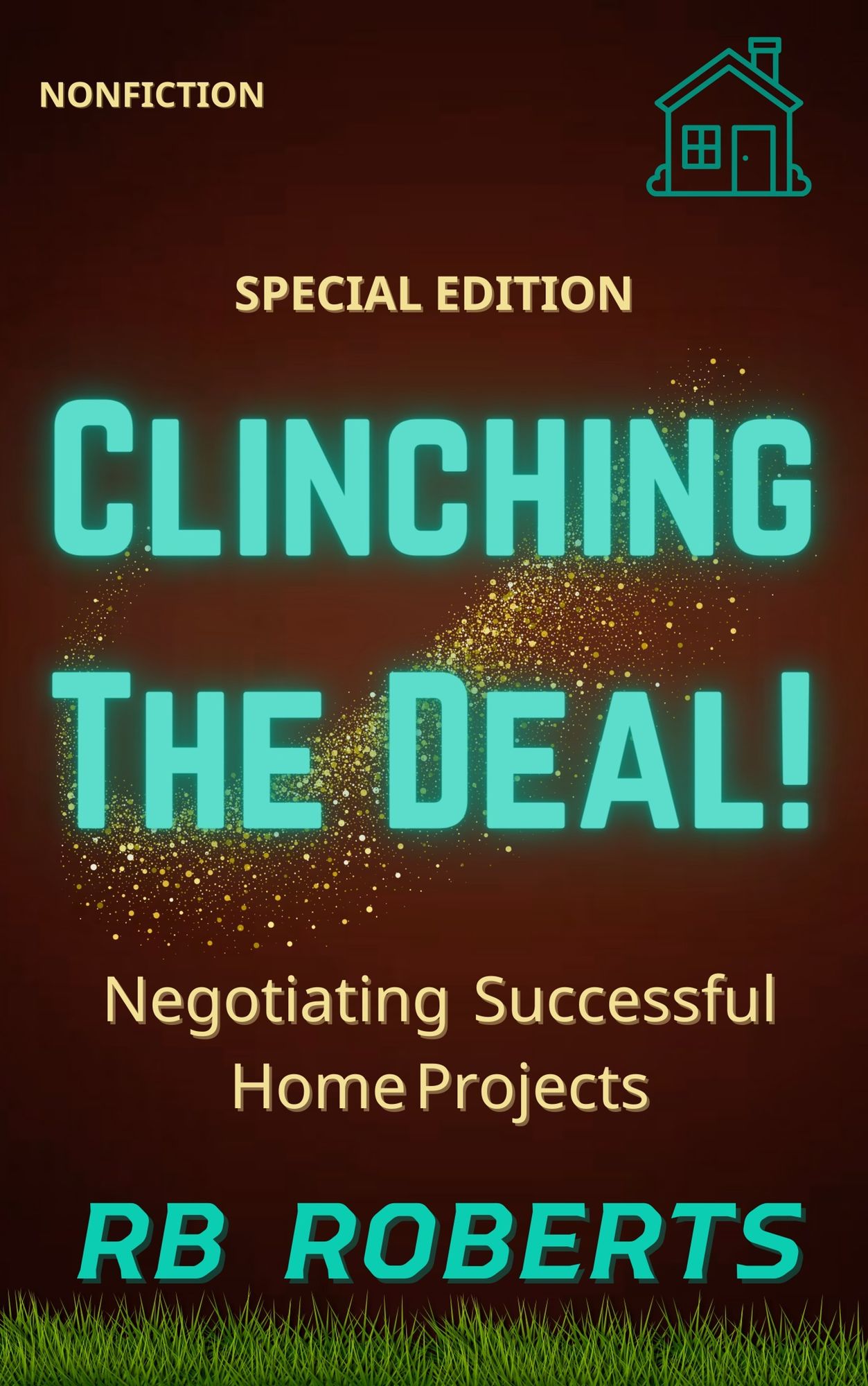 Clinching The Deal!: Negotiating Successfully For Successful Home Projects
