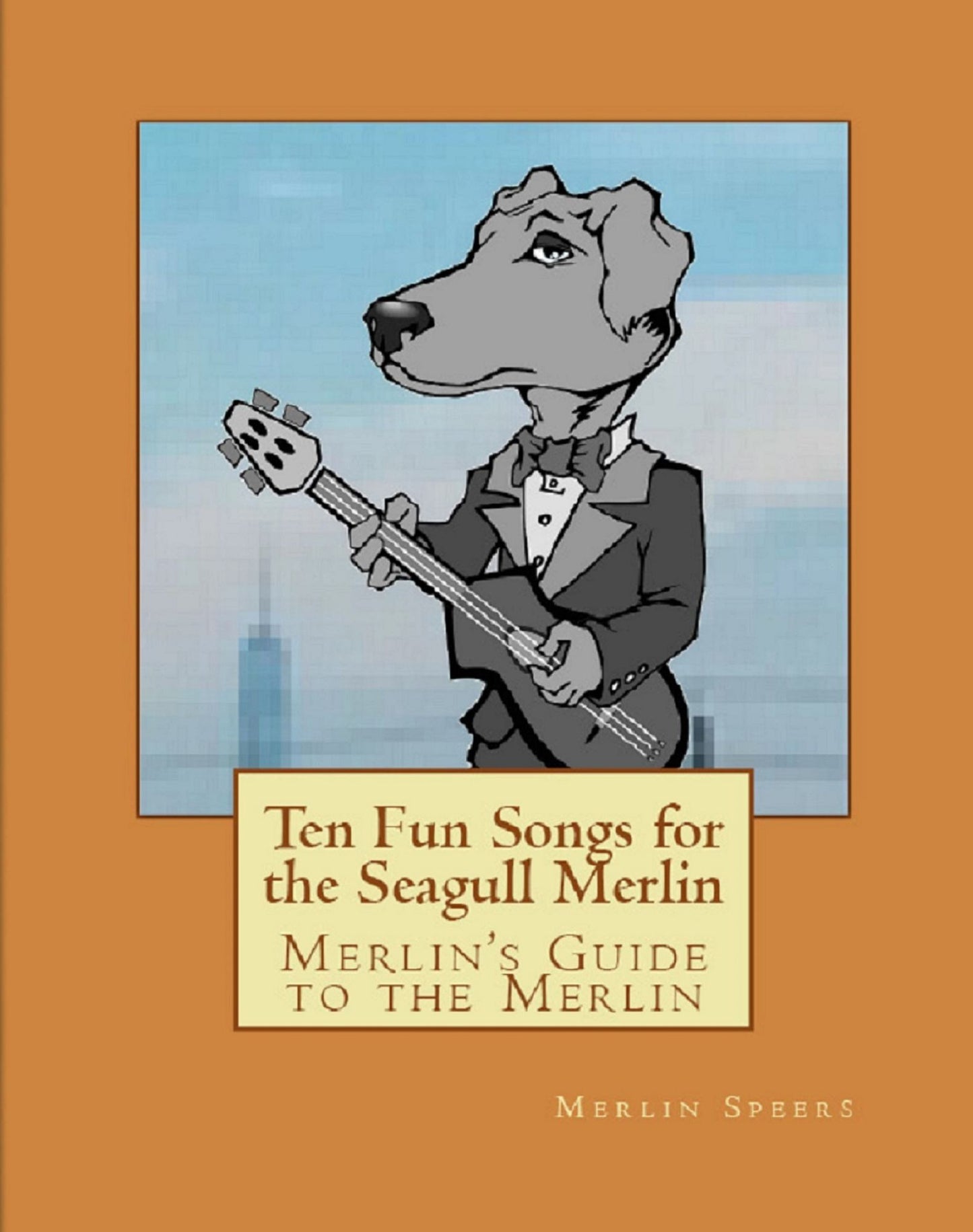 Merlin's Guide to the Merlin: Ten Fun Songs for Seagull Merlin