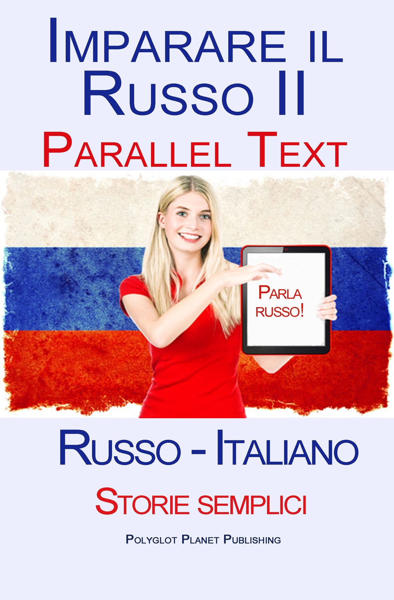 Imparare Russo II - Parallel Text - Storie semplici (Russo - Italiano)