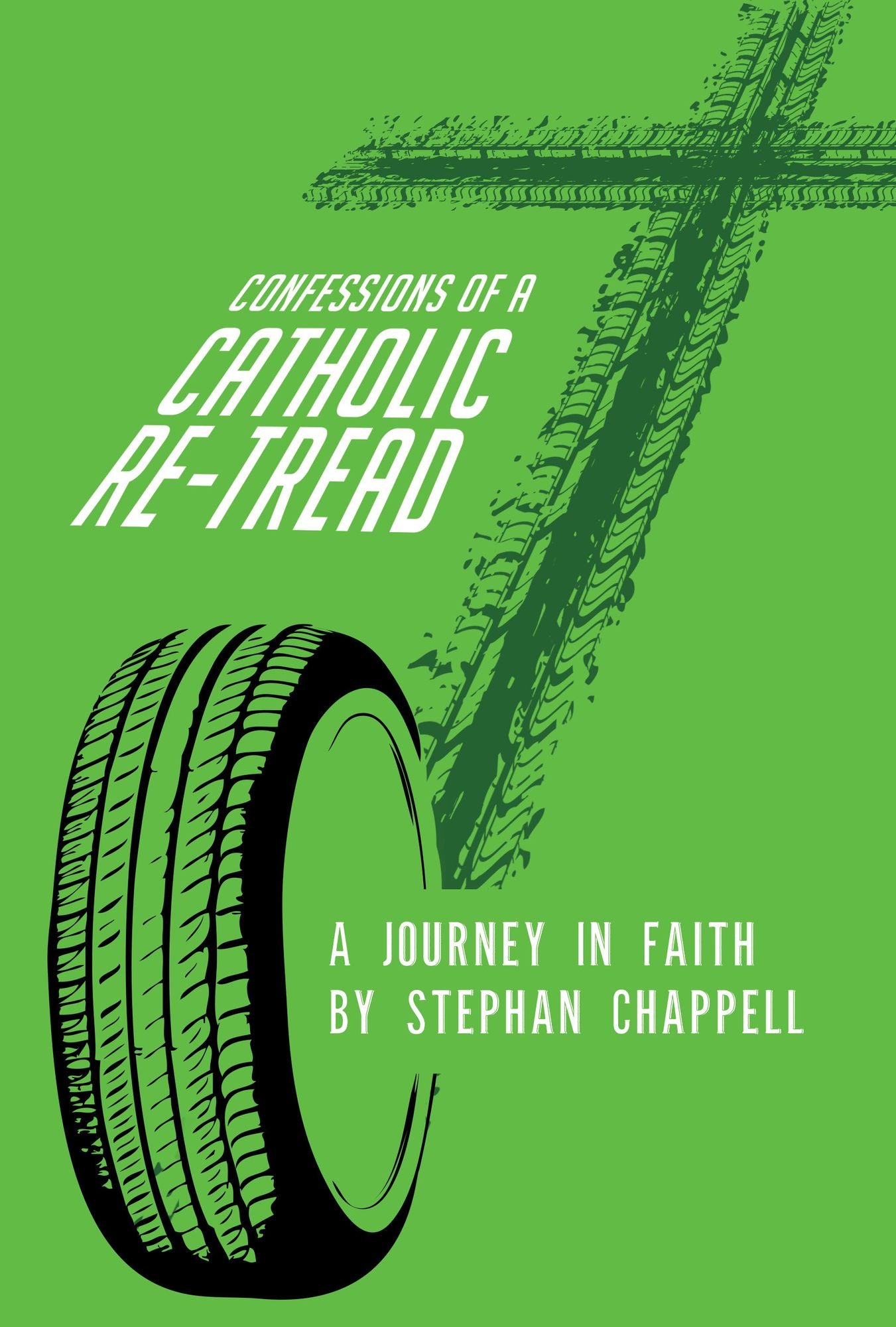 Confessions Of A Catholic Re-Tread: A Journey In Faith