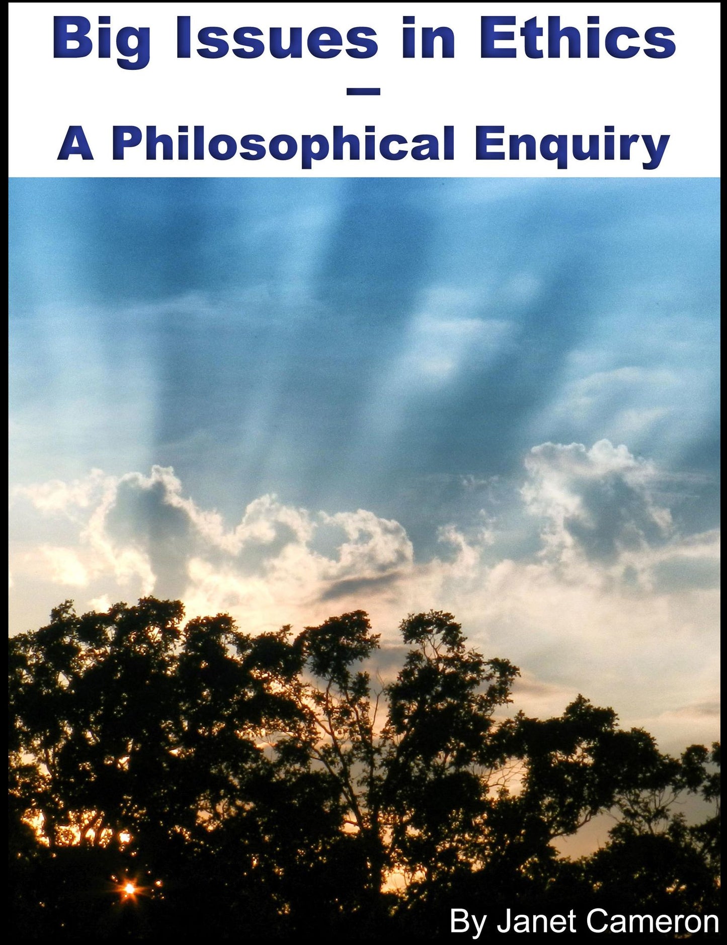 Big Issues in Ethics: A Philosophical Enquiry
