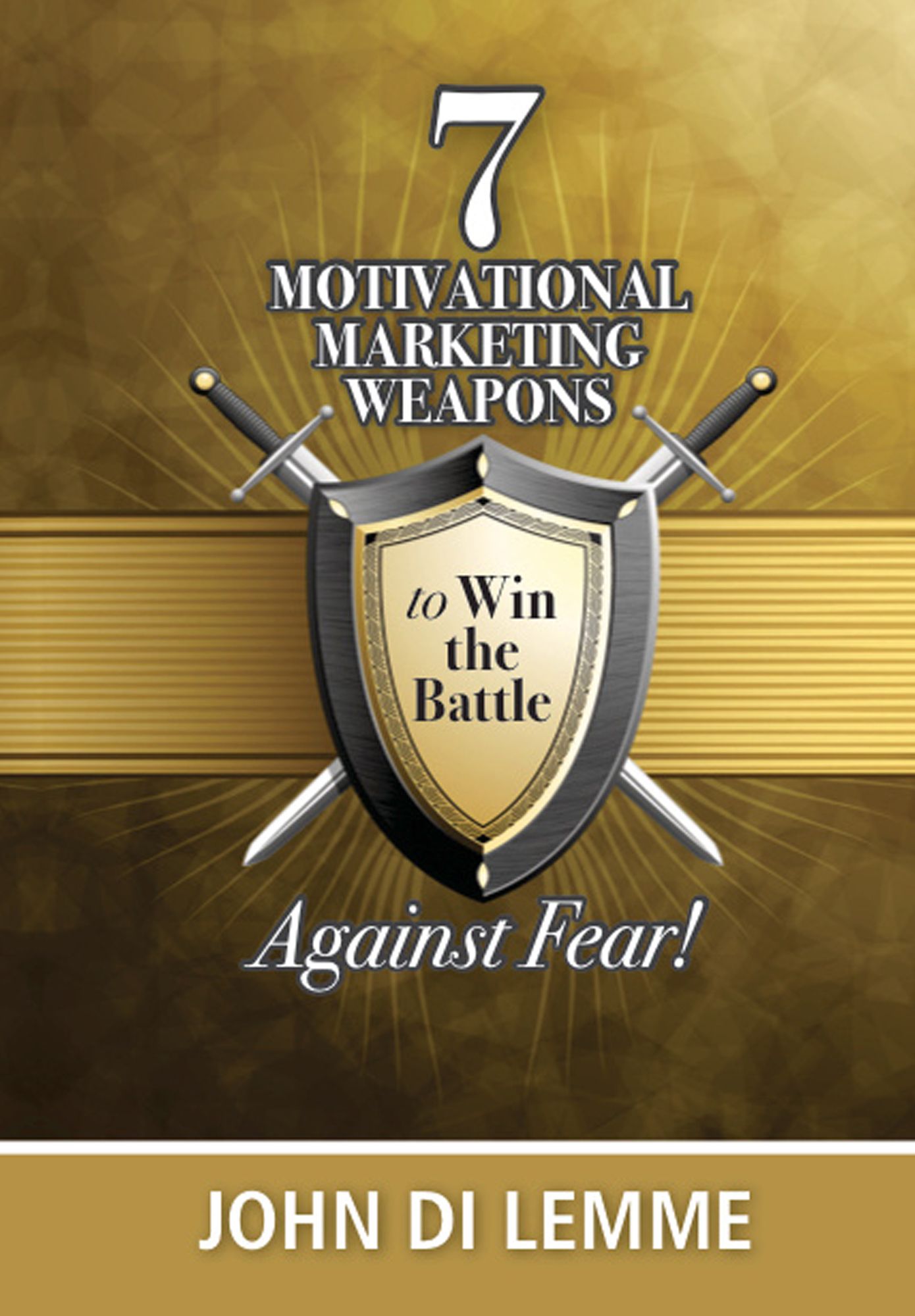 *7* Motivational Marketing Weapons Against Fear!